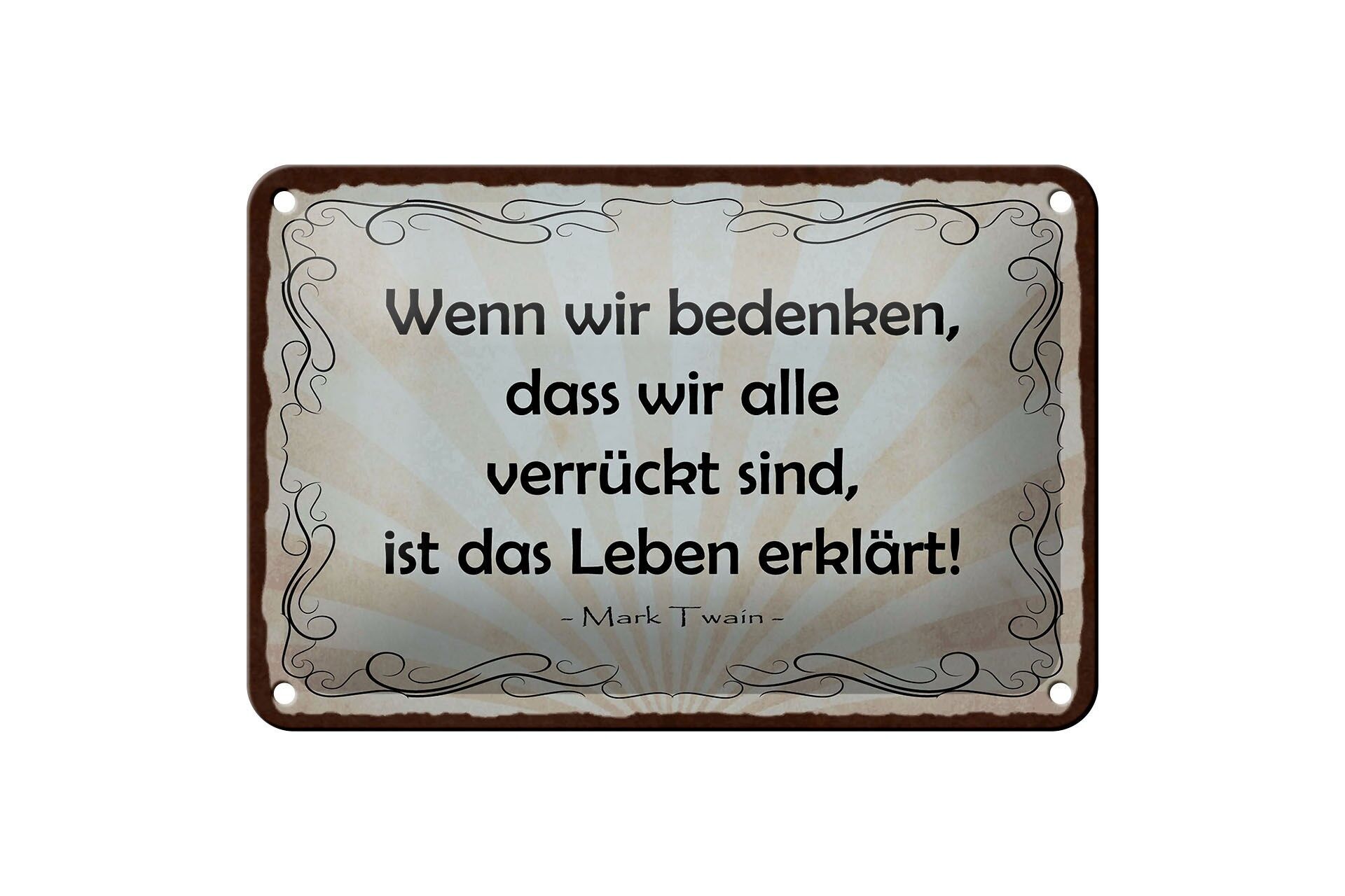 Blechschild Zitat 12x18 cm bedenken, dass wir alle verrückt sind Mark Twain