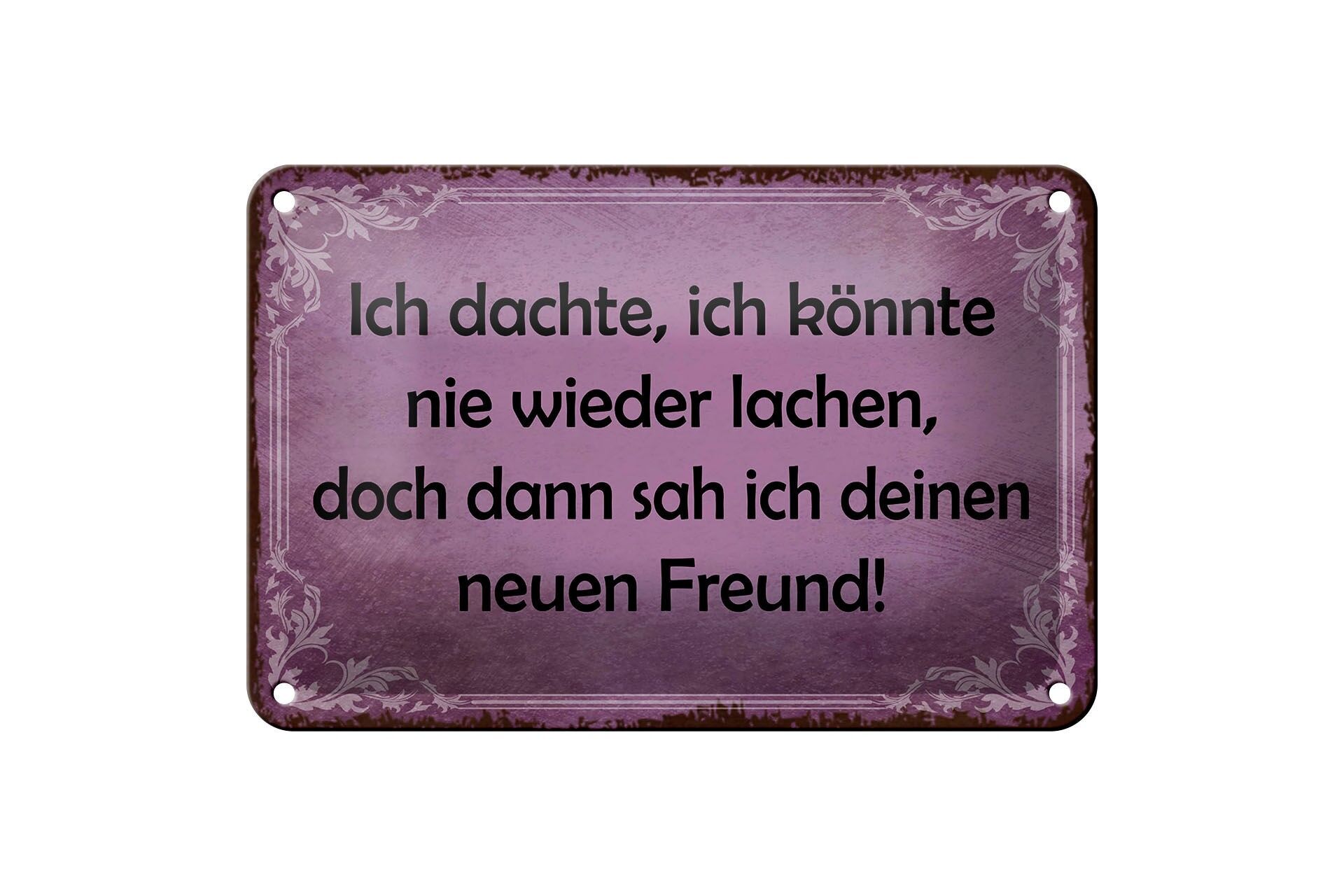 Blechschild Spruch 12x18 cm doch dann sah ich deine neue Freund Deko Schild