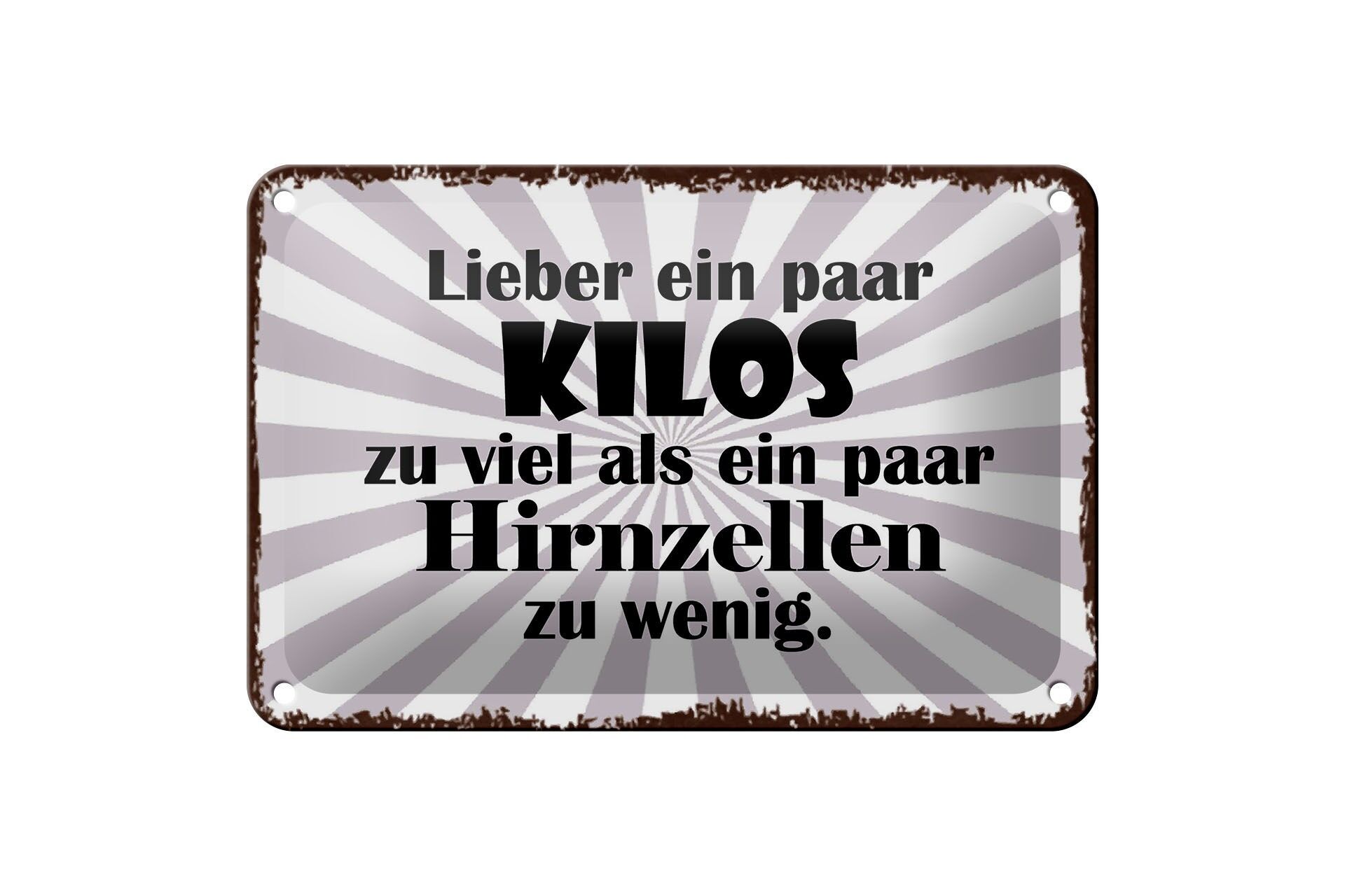 Blechschild Spruch 12x18 cm lieber Kilos zu viel als Hirnzellen zu wenig Schild