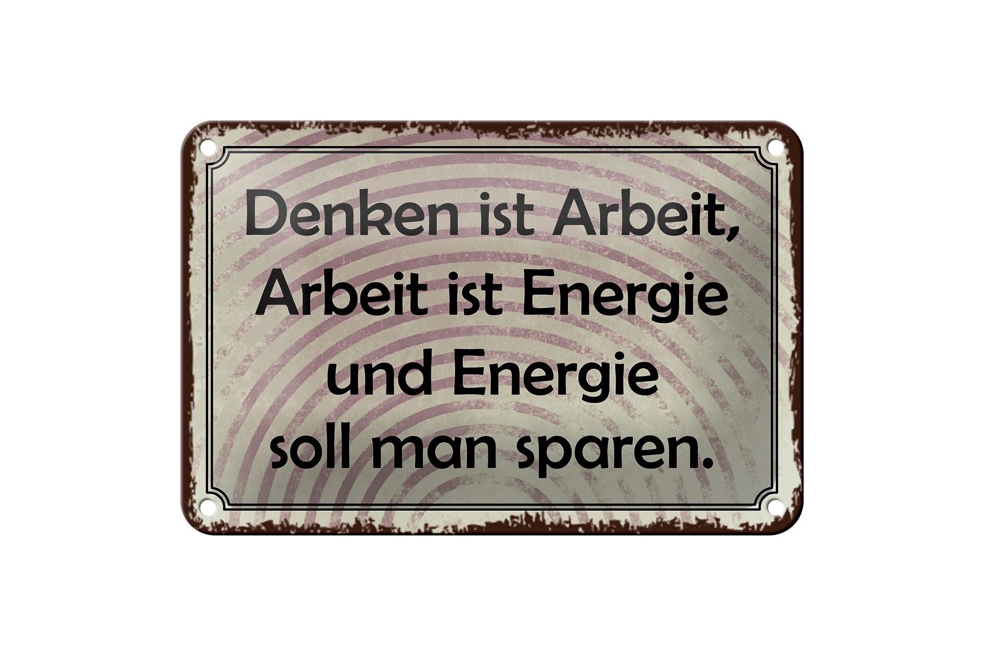 Blechschild Spruch 12x18 cm Denken ist Arbeit, Arbeit ist Energie Deko Schild