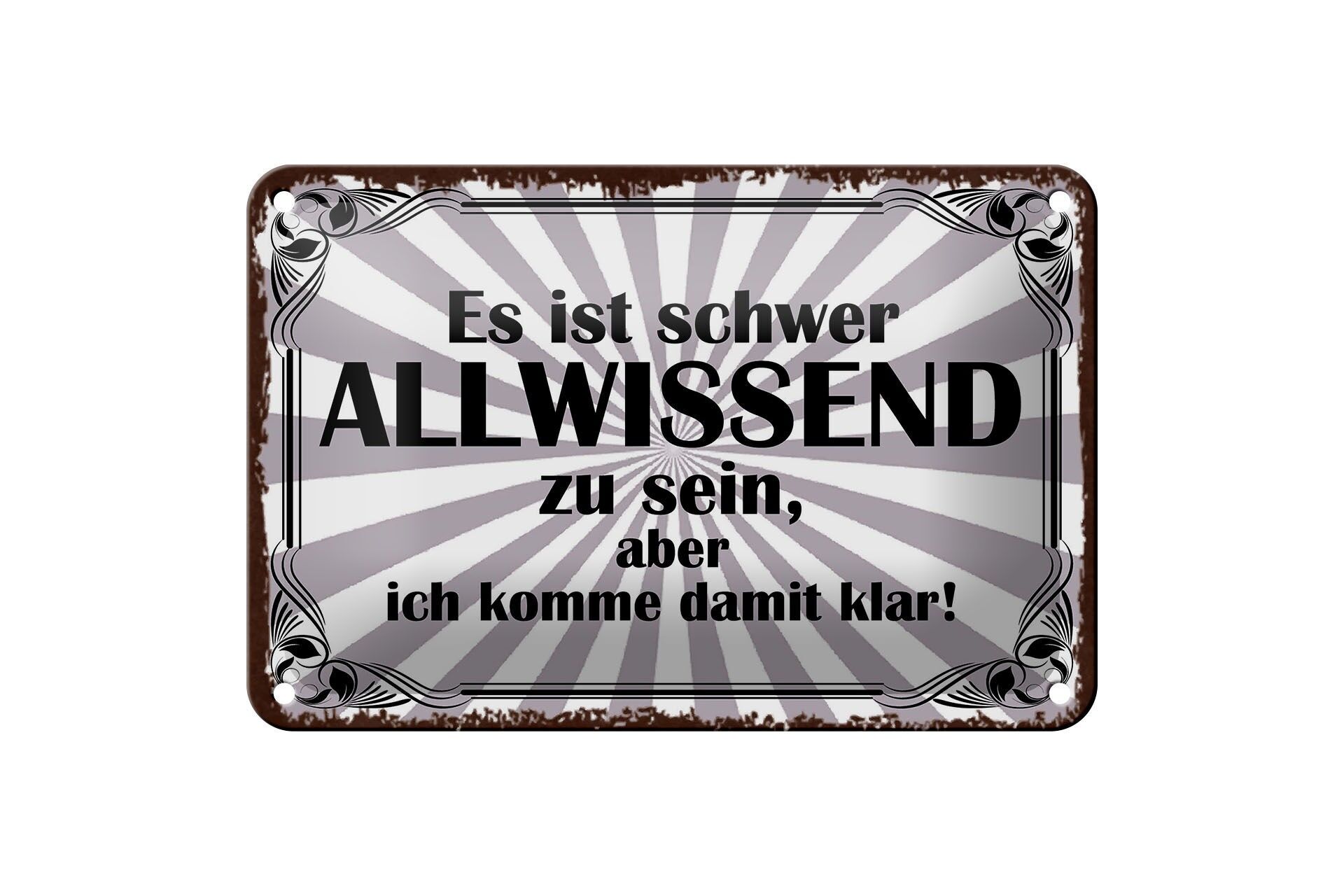 Blechschild Spruch 12x18 cm Es ist schwer allwissend zu sein Deko Schild