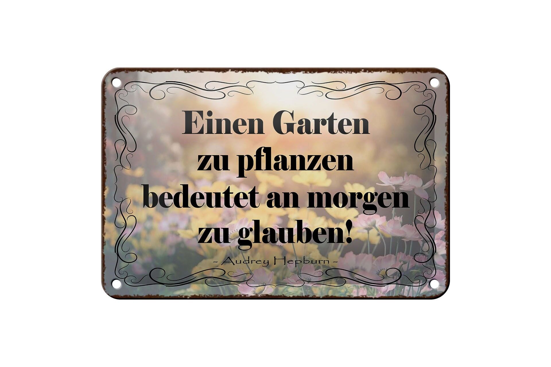 Blechschild Zitat 12x18 cm ein Garten zu pflanzen bedeutet an morgen zu glauben