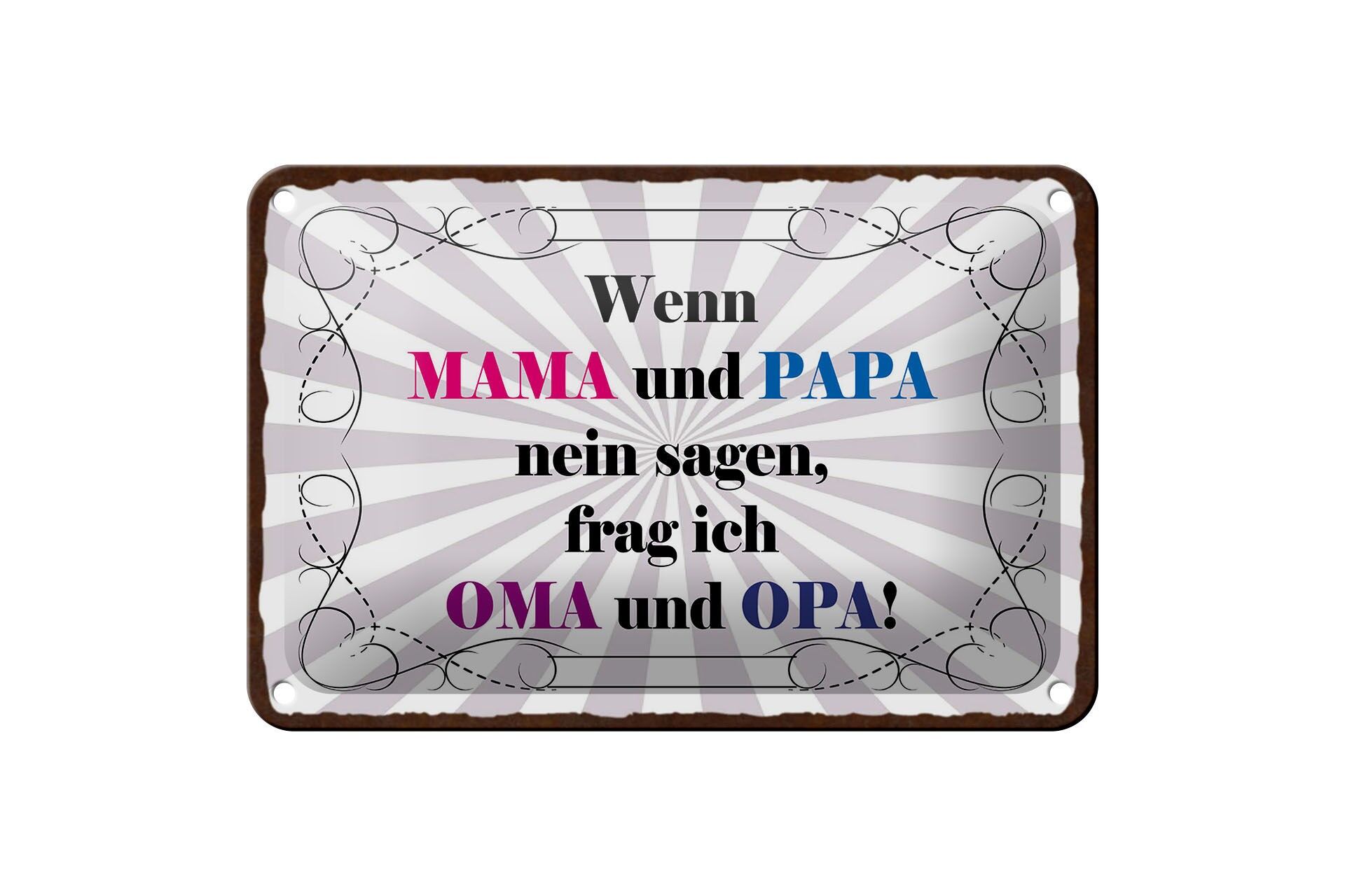 Blechschild Spruch 12x18 cm wenn Mama und Papa nein sagen, frag ich Oma und Opa