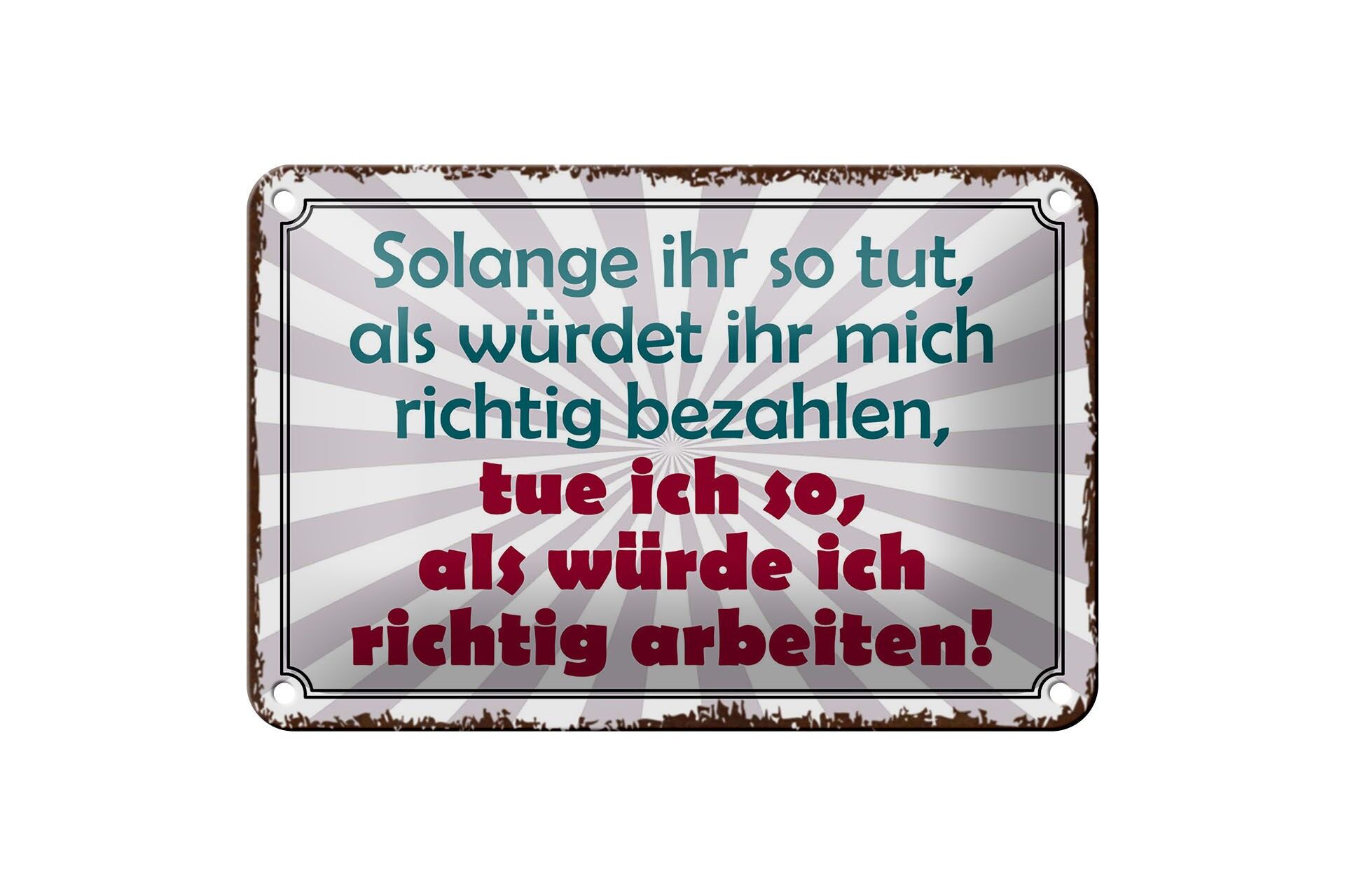 Blechschild Spruch 12x18 cm solange ihr so tut als würdet ihr richtig bezahlen