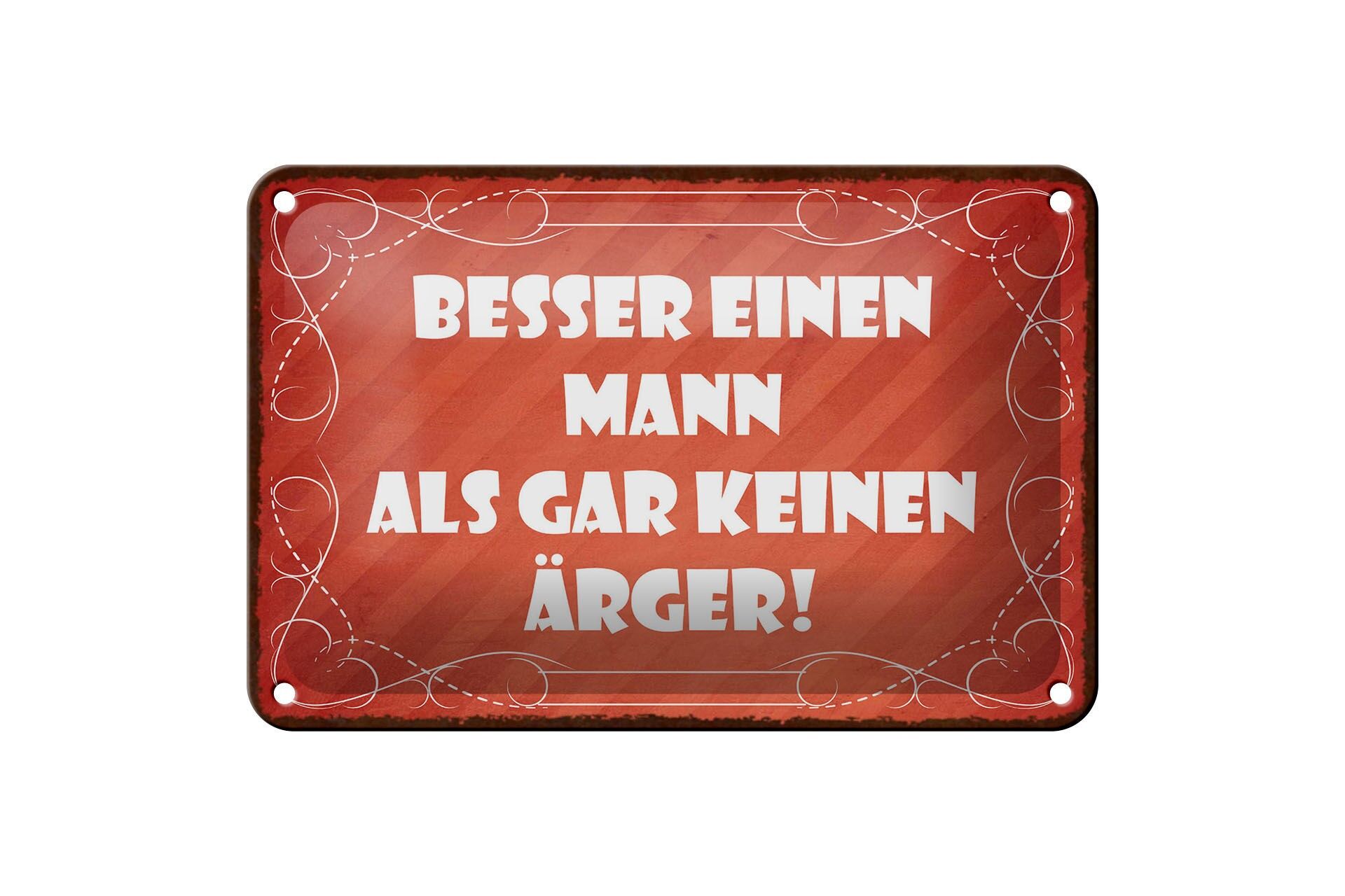 Blechschild Spruch 12x18 cm besser einen Mann als gar kein Ärger Deko Schild