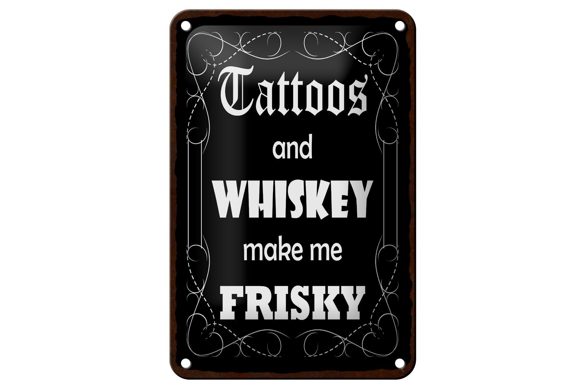 Blechschild Spruch 12x18 cm Tattoos and Whiskey make me frisky Deko Schild