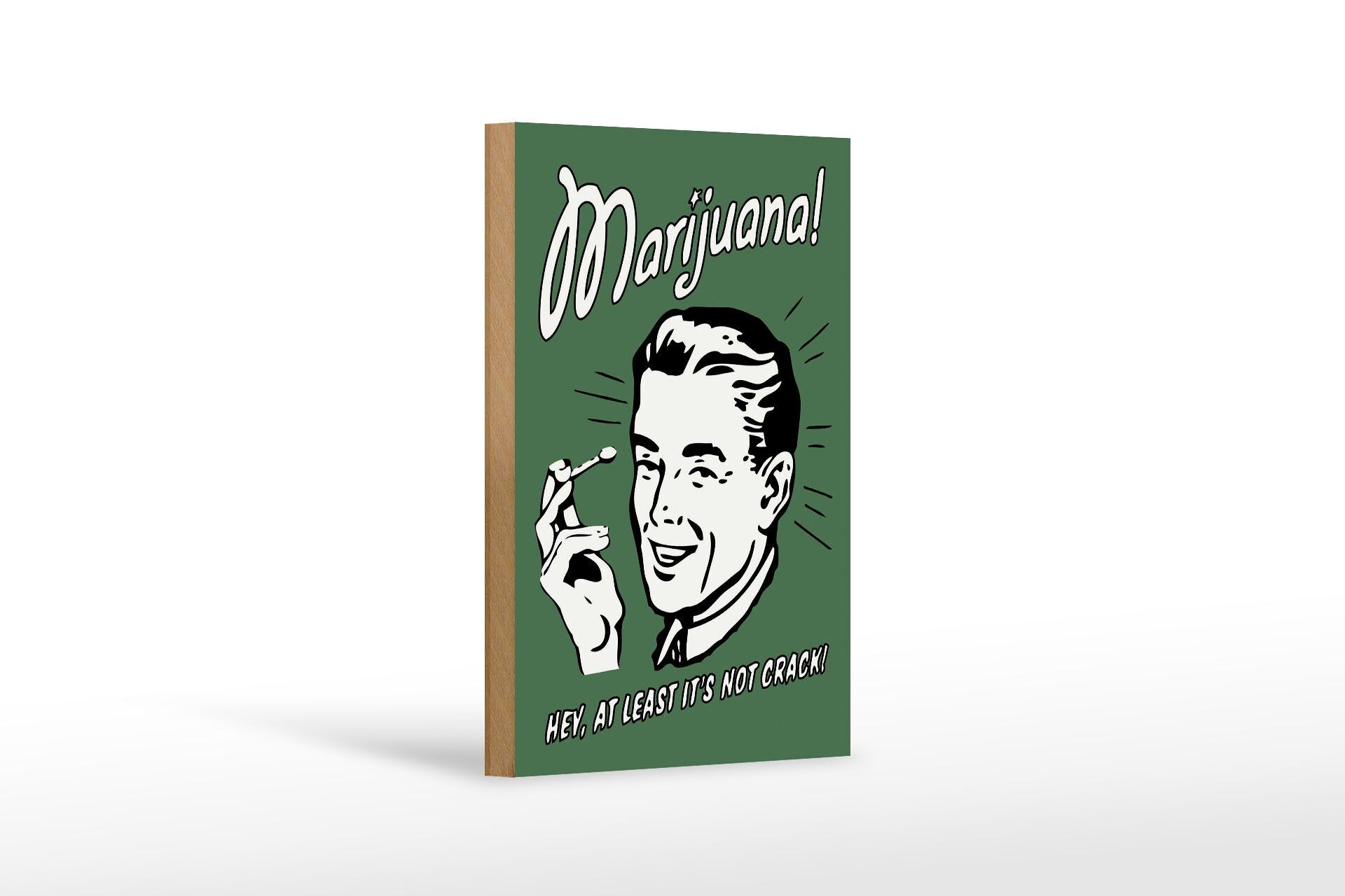 Holzschild Spruch 12x18 cm Marijuana Hey at least its not crack Deko Schild