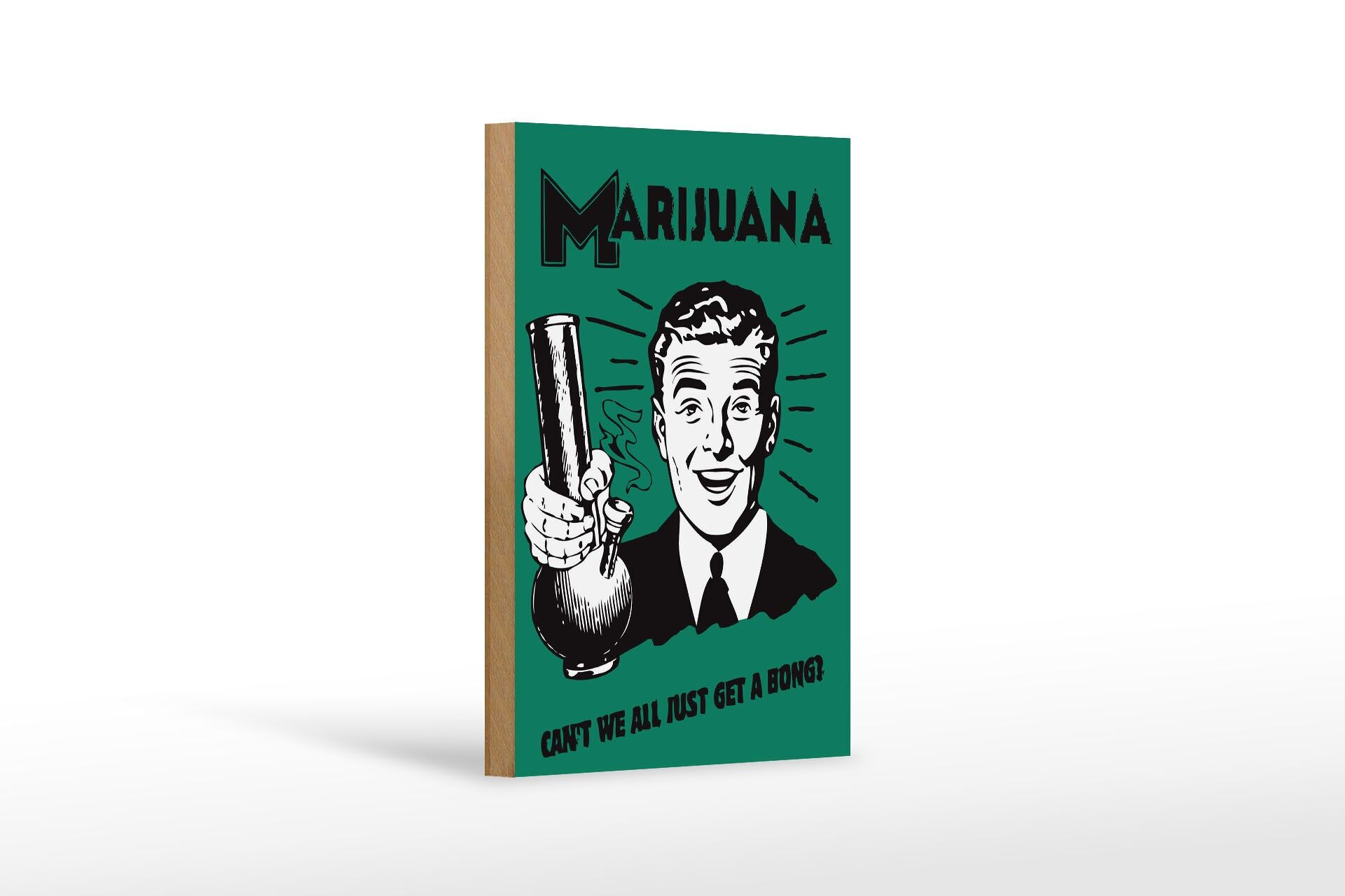 Holzschild Spruch 12x18 cm Marijuana Cant we all just get a bong Deko Schild