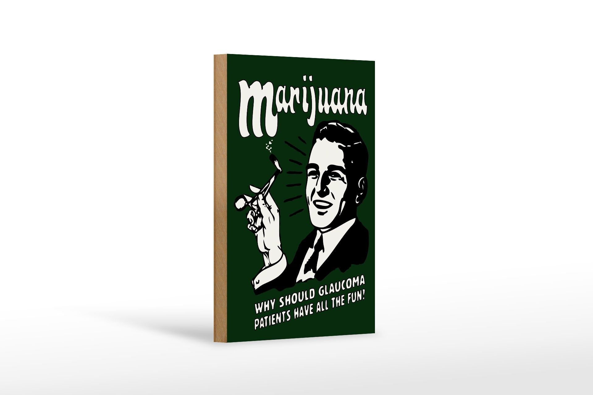 Holzschild Spruch 12x18 cm Marijuana Why should claucoma patiens Deko Schild