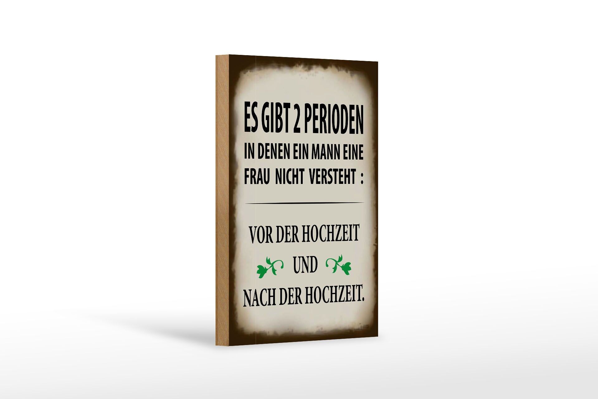 Holzschild Spruch 12x18 cm Es gibt 2 Perioden in denen ein Mann Deko Schild