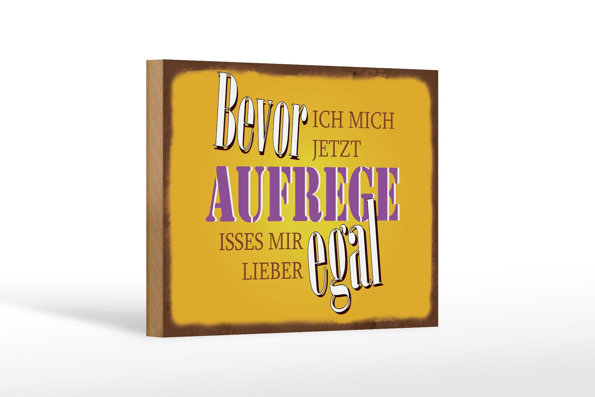 Holzschild Spruch 12x18 cm Bevor ich mich jetzt aufrege gelbes Deko Schild