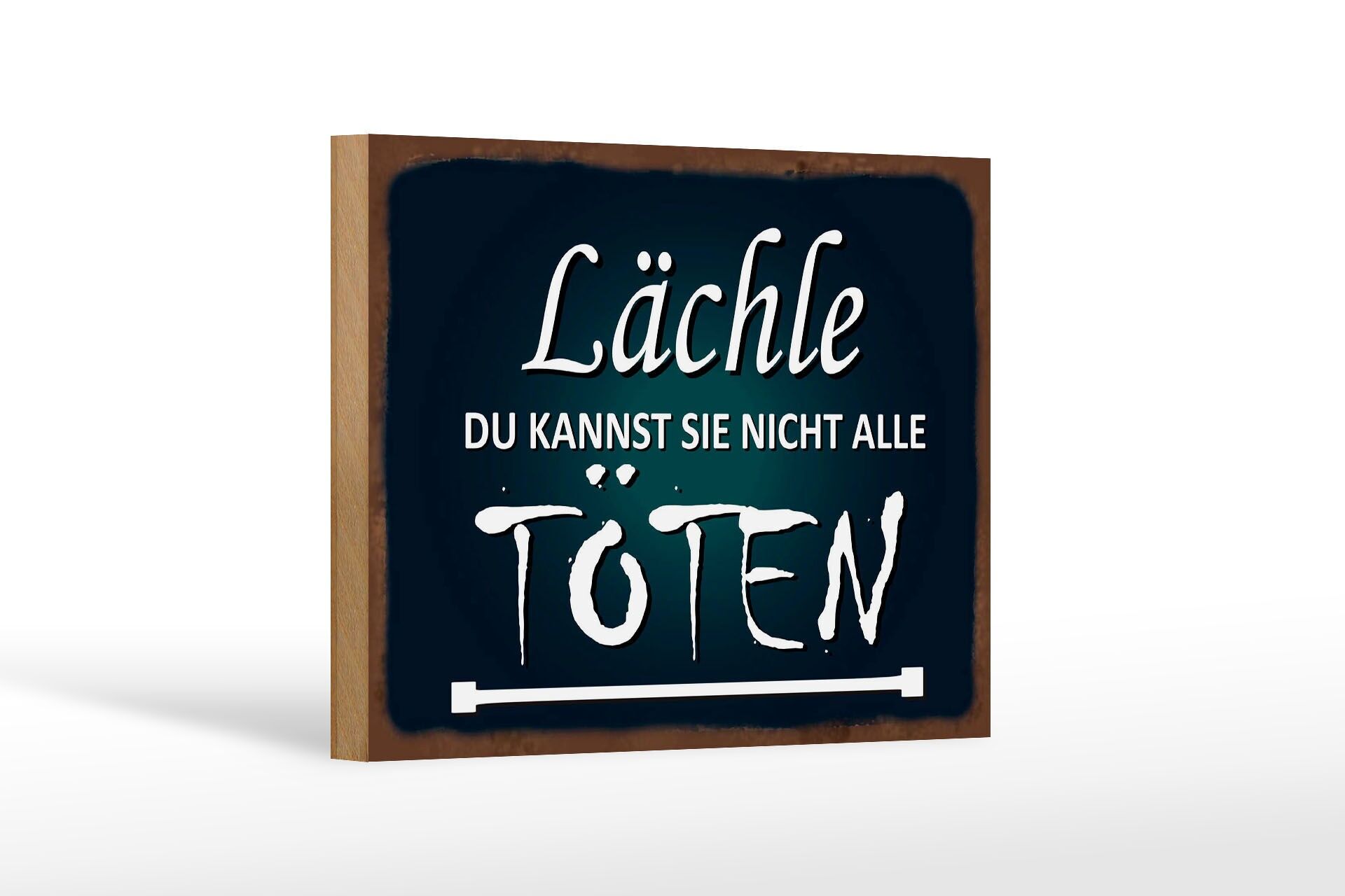 Holzschild Spruch 12x18 cm Lächle du kannst sie nicht alle töten Deko Schild