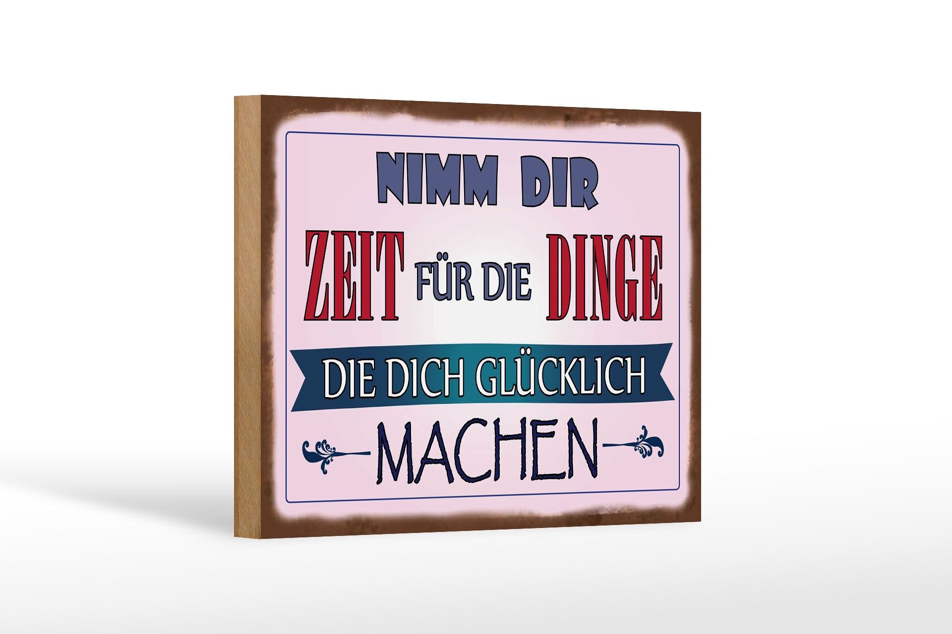 Holzschild Spruch 12x18 cm Nimm dir Zeit für Dinge die glücklich machen Deko