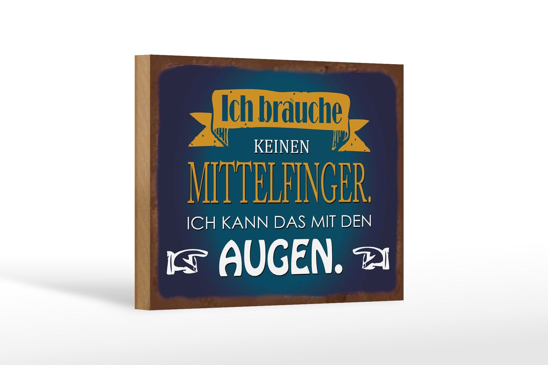 Holzschild Spruch 12x18 cm Brauche keinen Mittelfinger kann mit Augen Schild