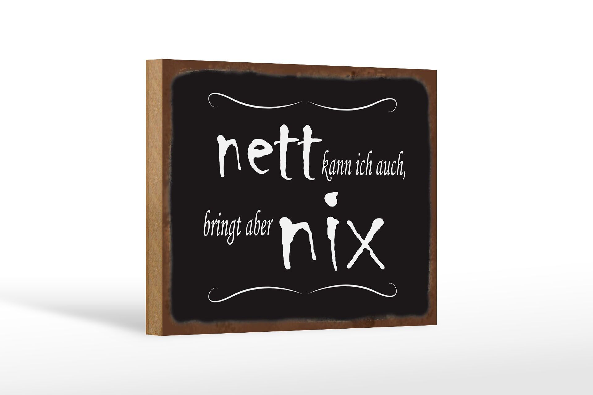 Holzschild Spruch 12x18 cm nett kann ich auch bringt aber nix Deko Schild