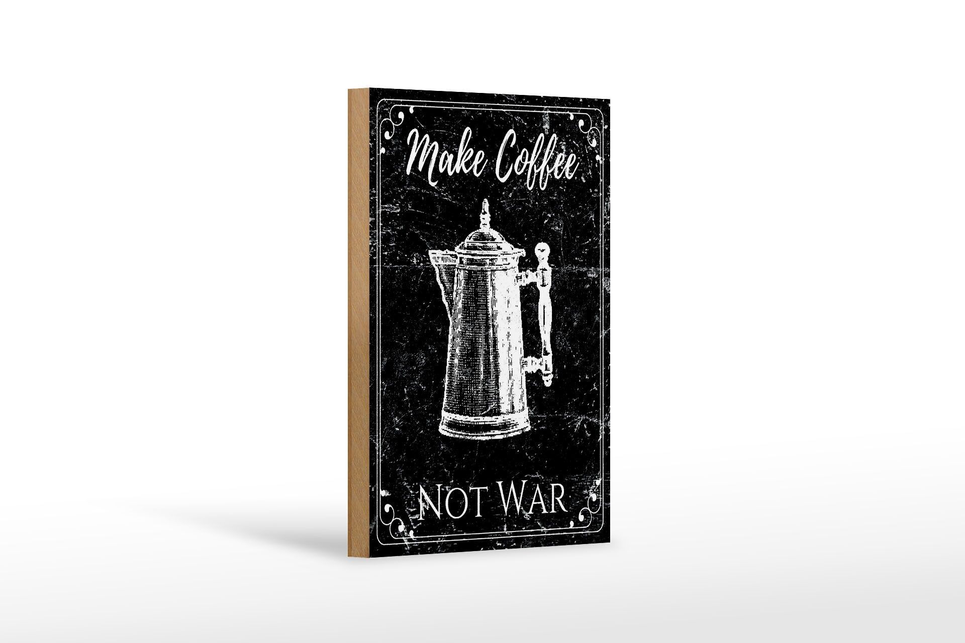 Holzschild Spruch 12x18 cm Make coffee not War Deko Schild