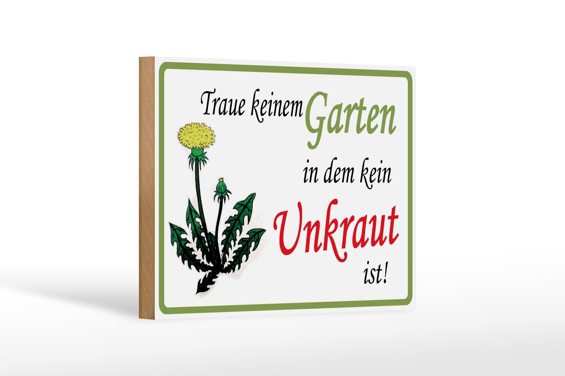 Holzschild Spruch 12x18 cm Traue keinem Garten in dem kein Unkraut wächst