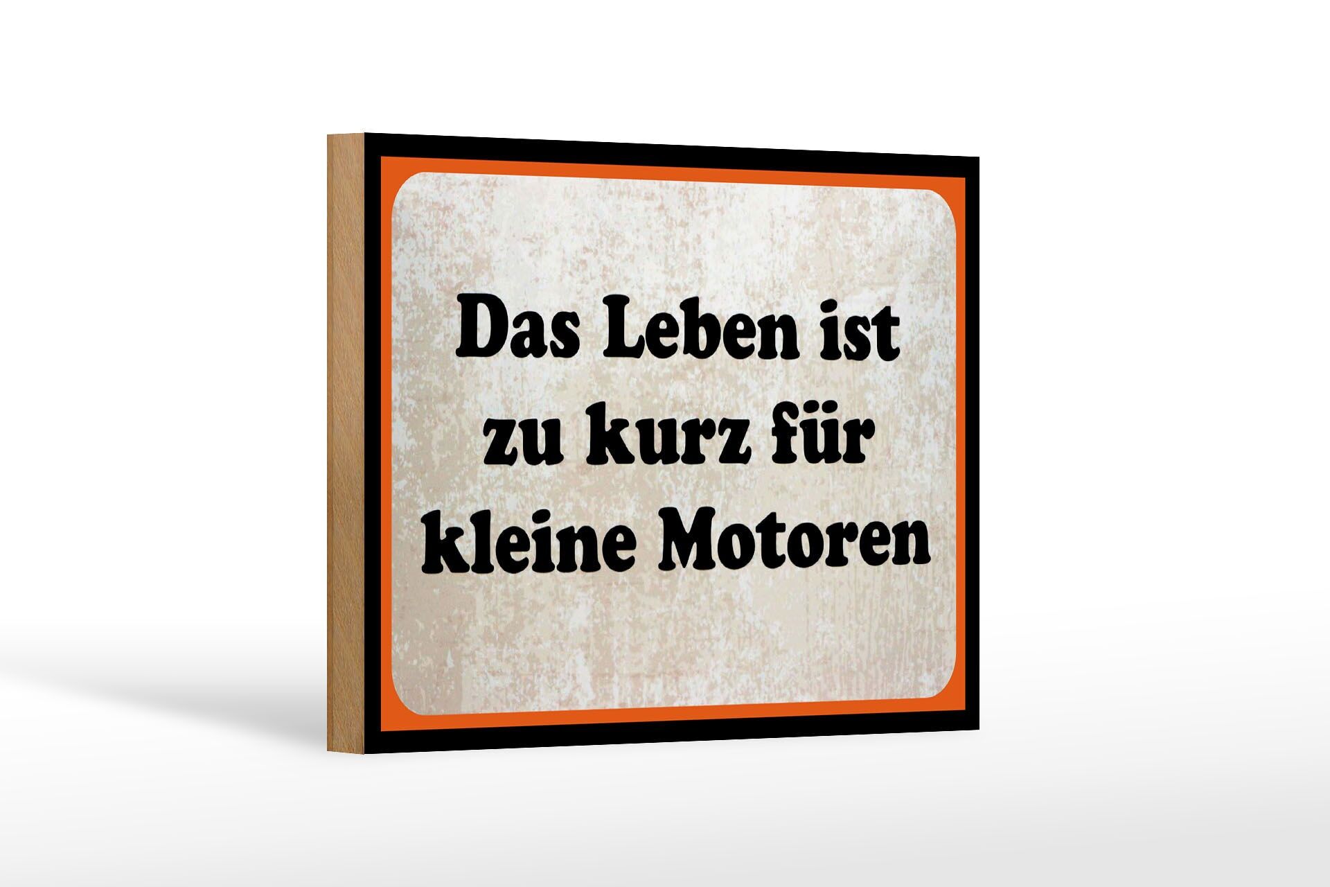 Holzschild Spruch 12x18 cm Das Leben ist zu kurz für kleine Motoren Schild