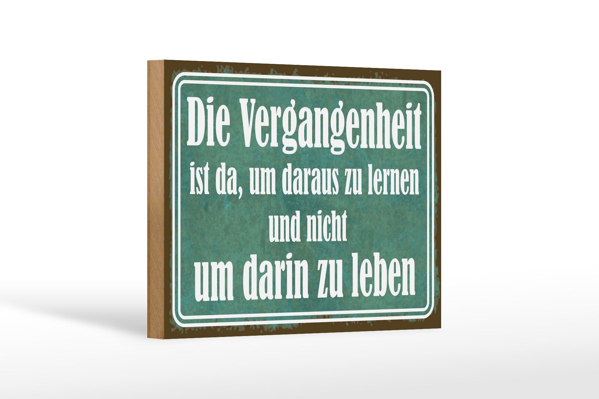 Holzschild Spruch 12x18 cm Vergangenheit ist da um daraus zu lernen Schild