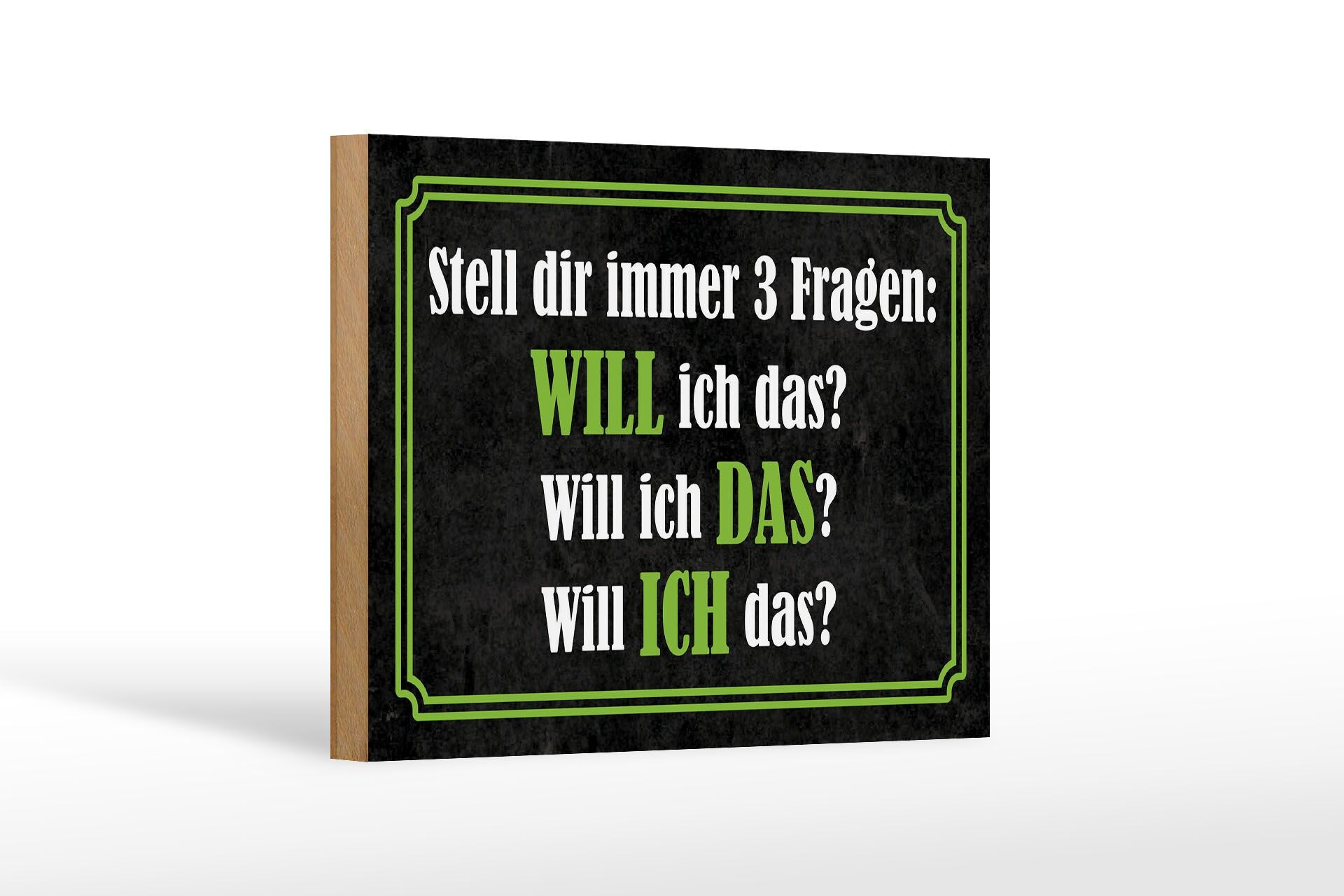 Holzschild Spruch 12x18 cm stell dir immer 3 Fragen Deko Schild