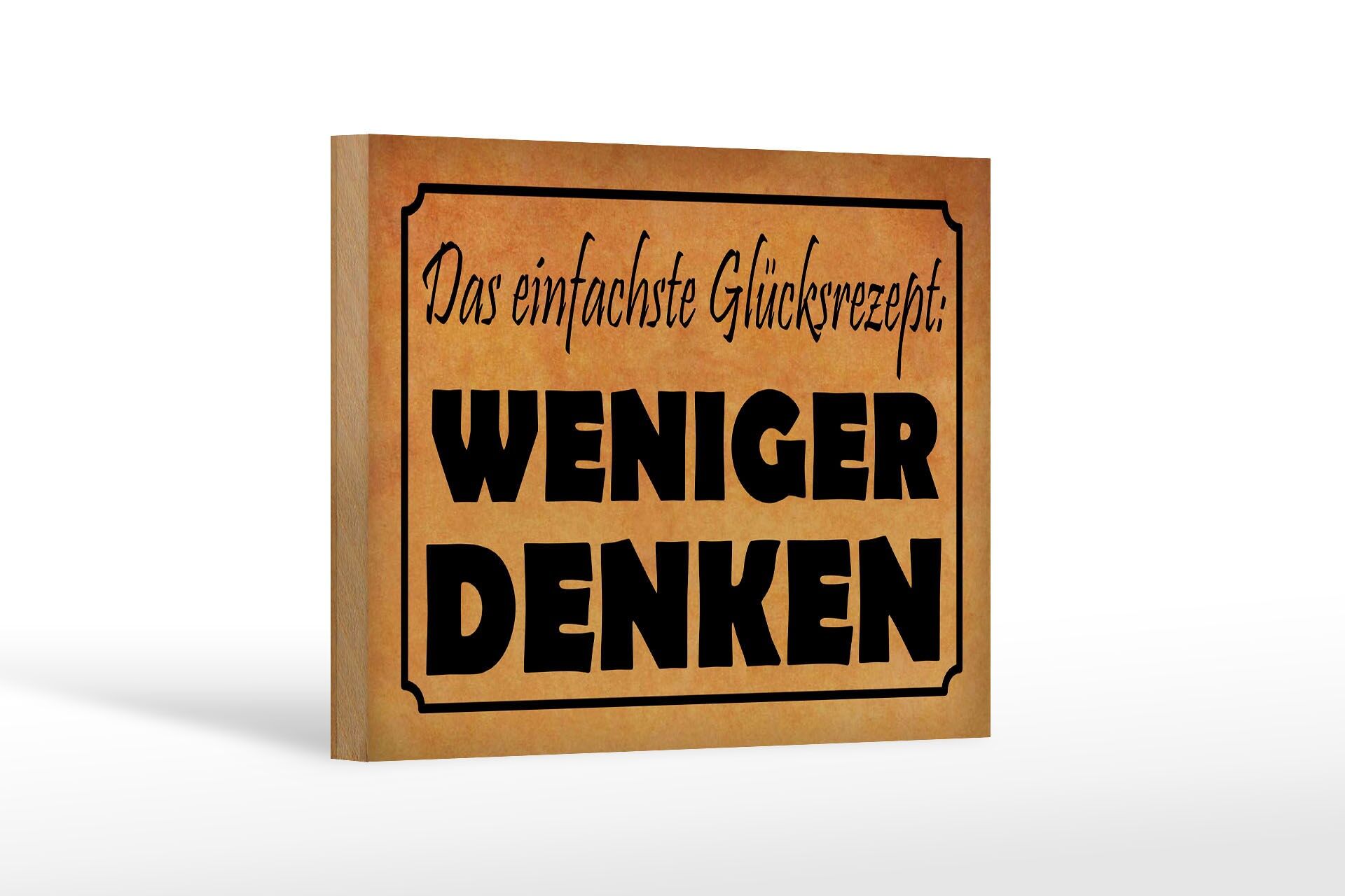 Holzschild Spruch 12x18 cm Das einfachste Glücksrezept weniger denken Schild