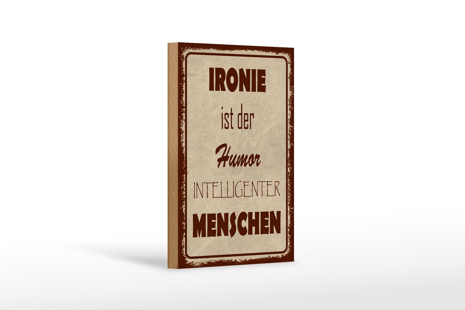 Holzschild Spruch 12x18 cm Ironie ist der Humor intelligenter Menschen Schild