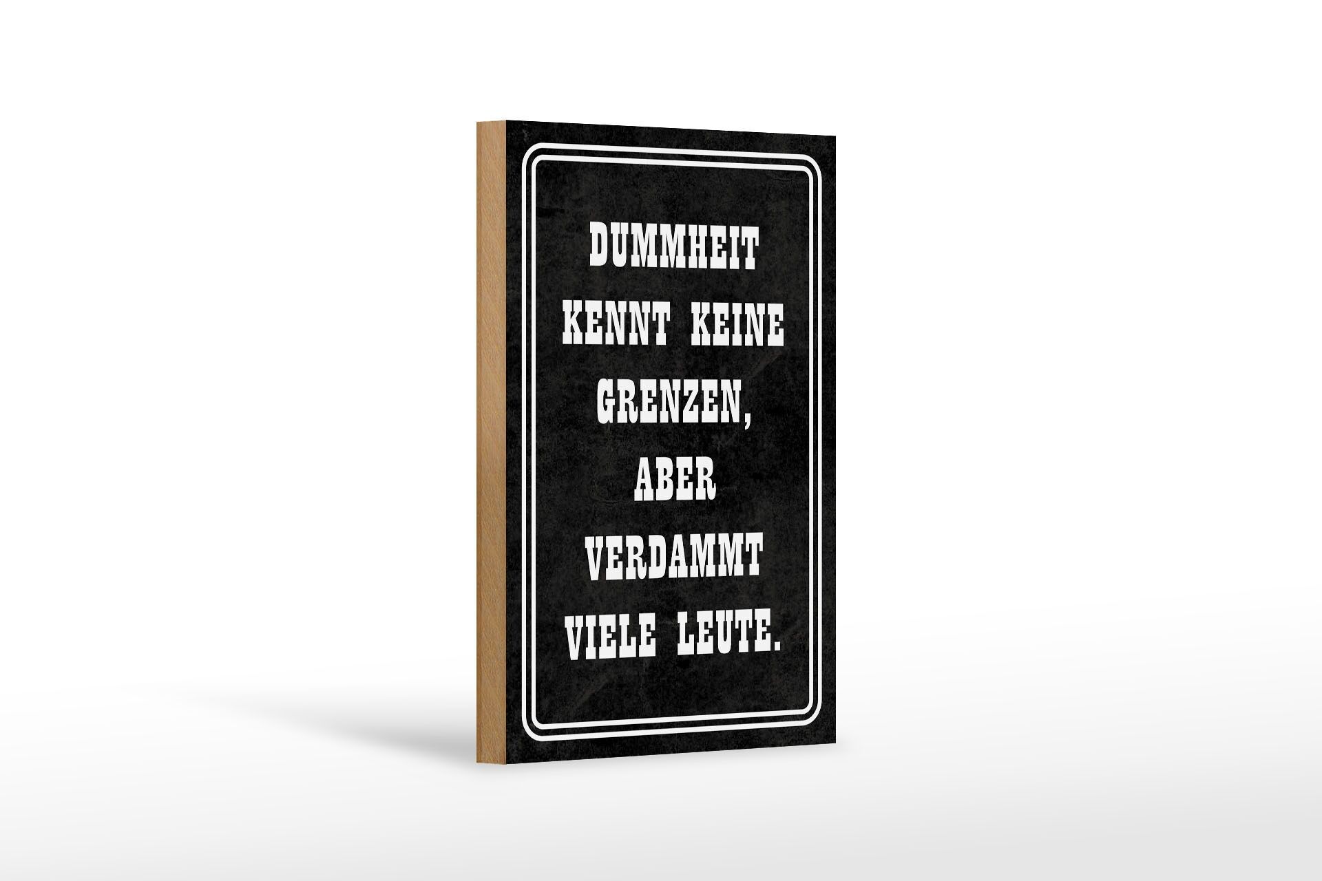 Holzschild Spruch 12x18 cm Dummheit kennt keine Grenzen Deko Schild