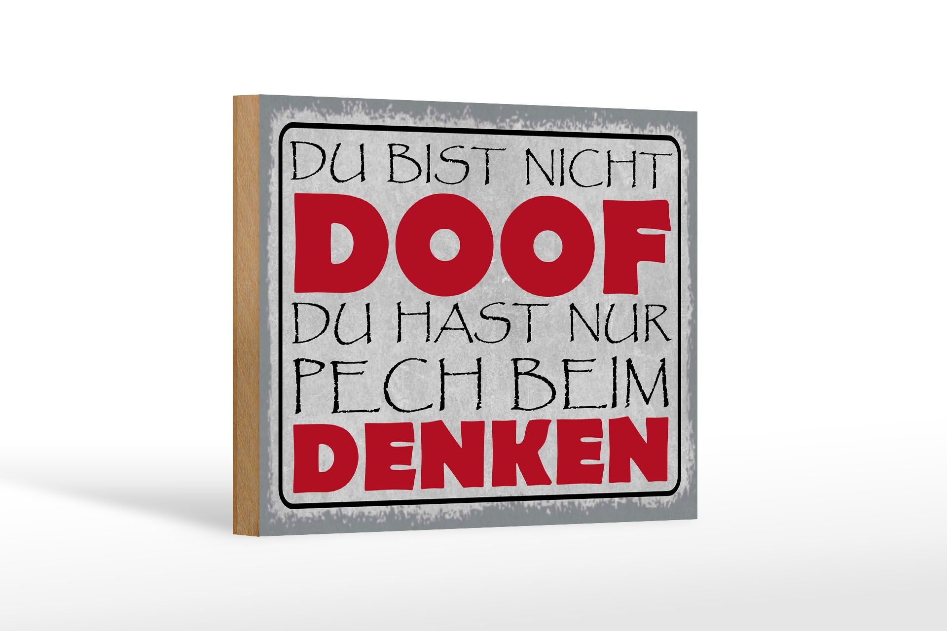 Holzschild Spruch 12x18 cm du hast nur Pech beim Denken Deko Schild