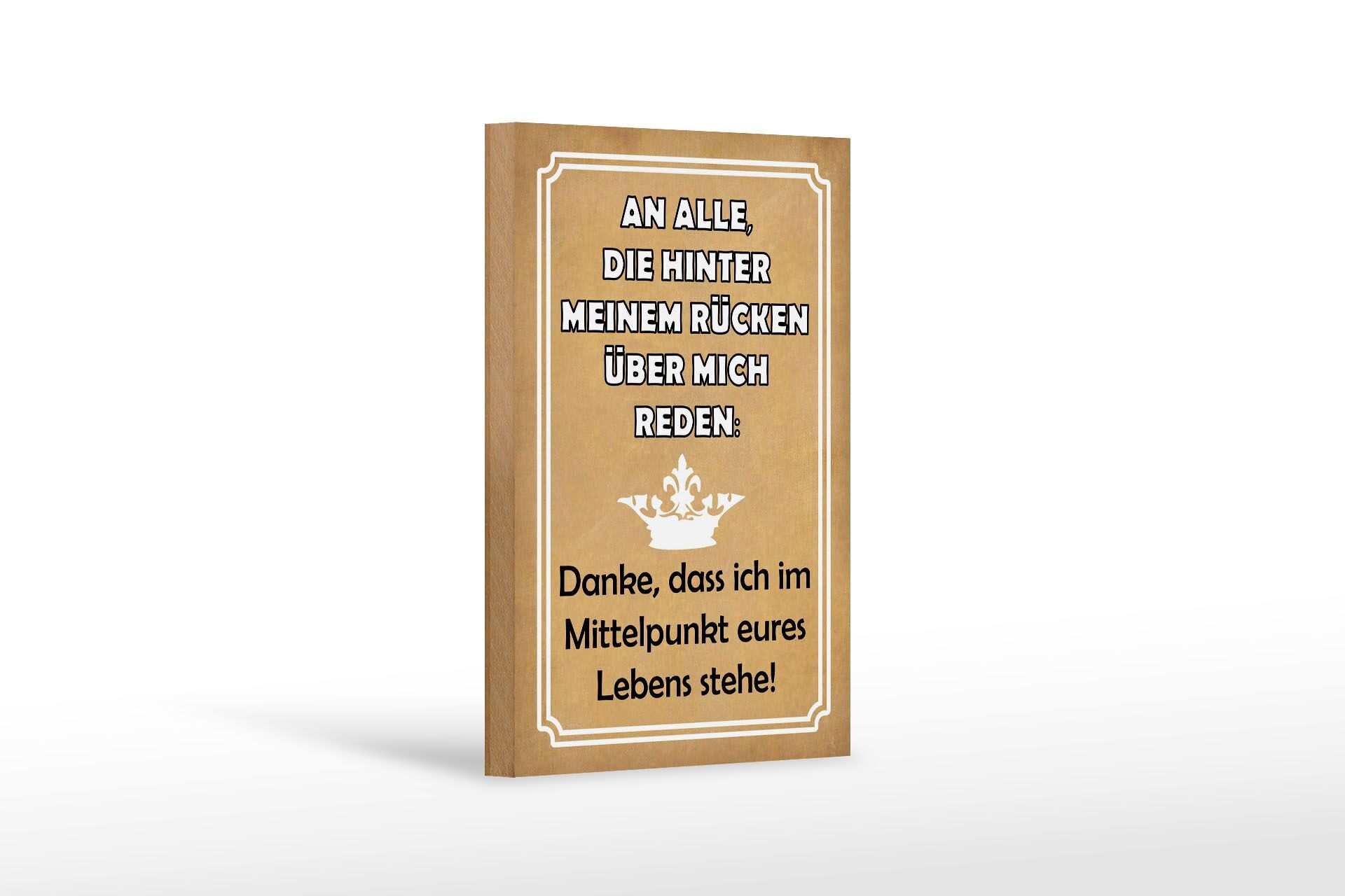 Holzschild Spruch 12x18 cm An Alle, die hinter meinem rücken reden Deko Schild