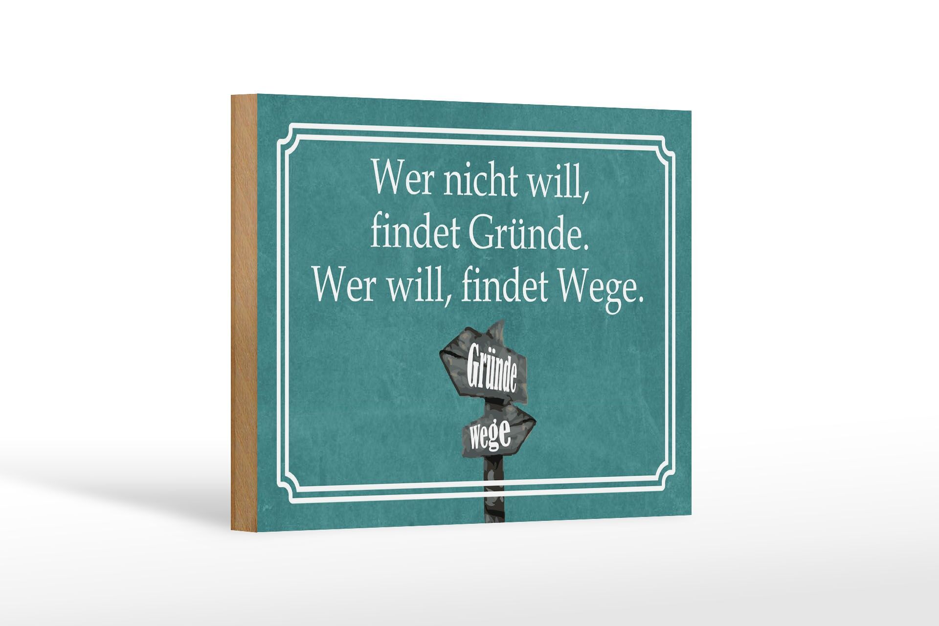 Holzschild Spruch 12x18 cm Wer nicht will findet Gründe. Wer will findet Wege