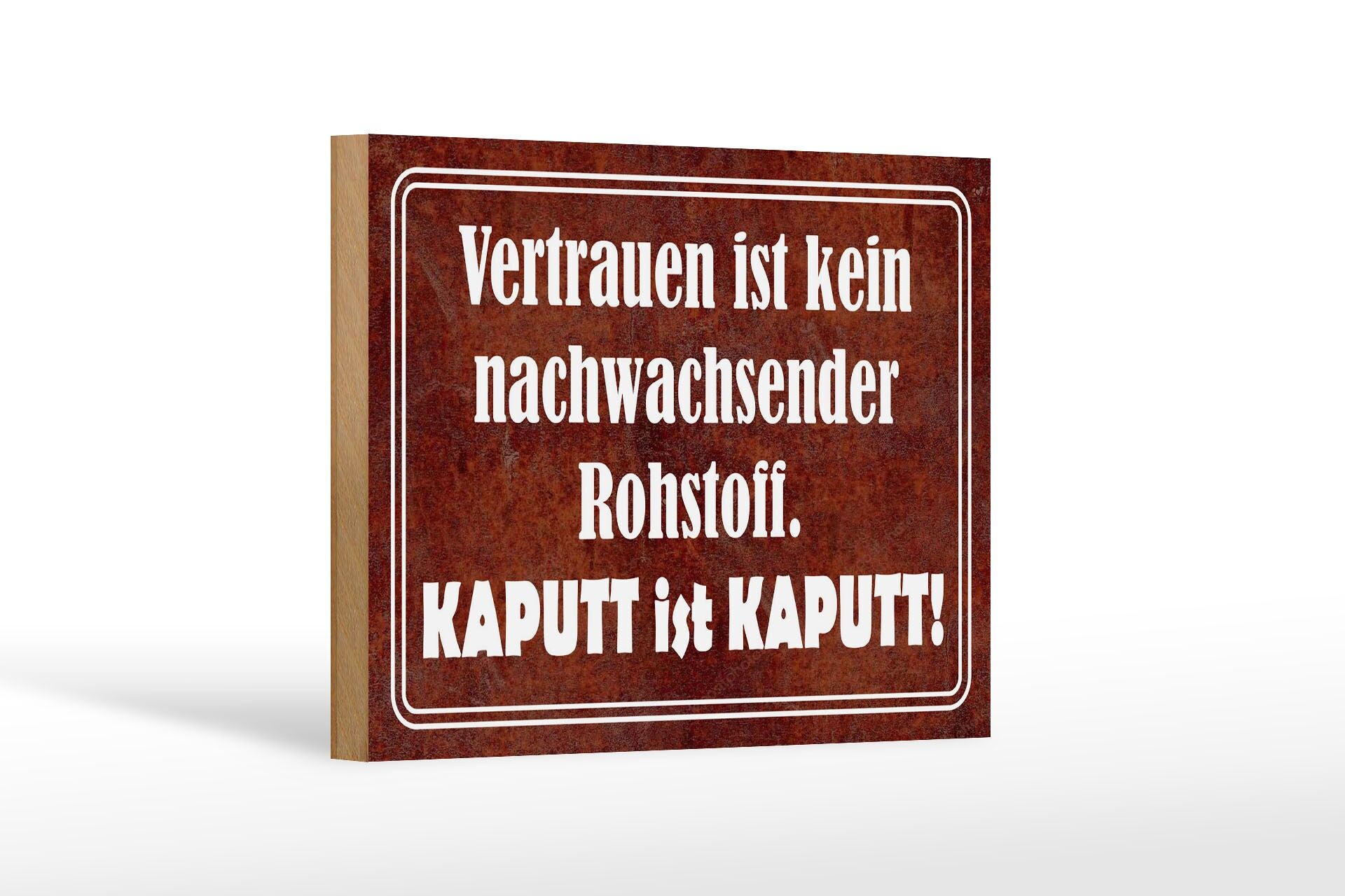 Holzschild Spruch 12x18 cm Vertrauen ist kein nachwachsender Rohstoff Schild