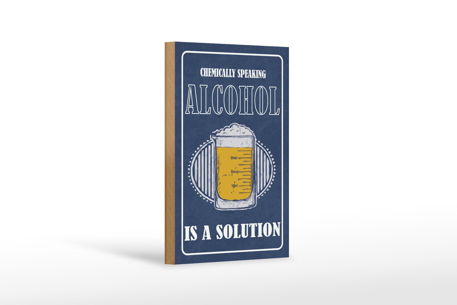 Panneau en bois avec inscription, 12 x 18 cm : Bière. Chimiquement parlant, l’alcool est une solution.