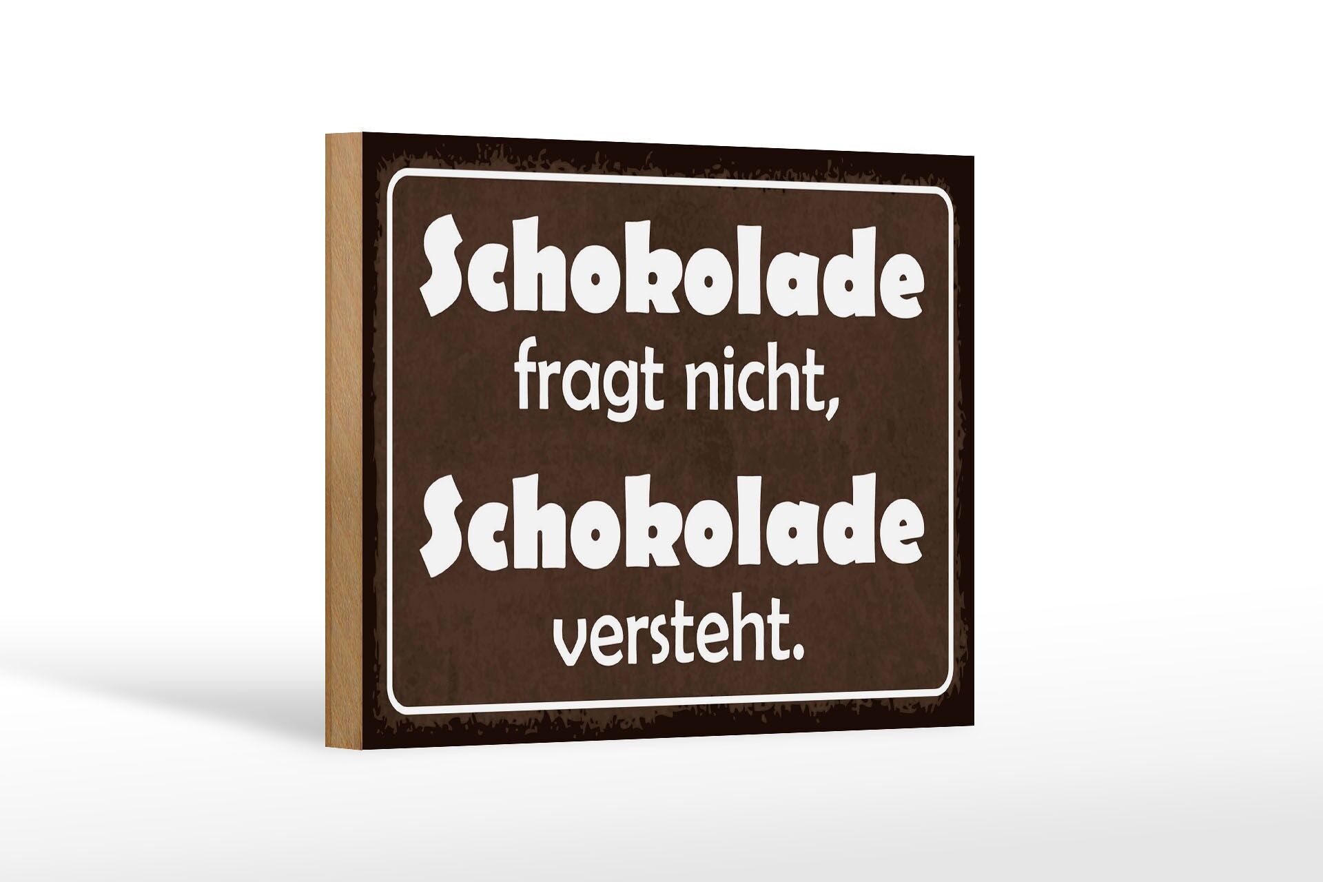 Holzschild Spruch 12x18 cm Schokolade fragt nicht sie versteht Deko Schild