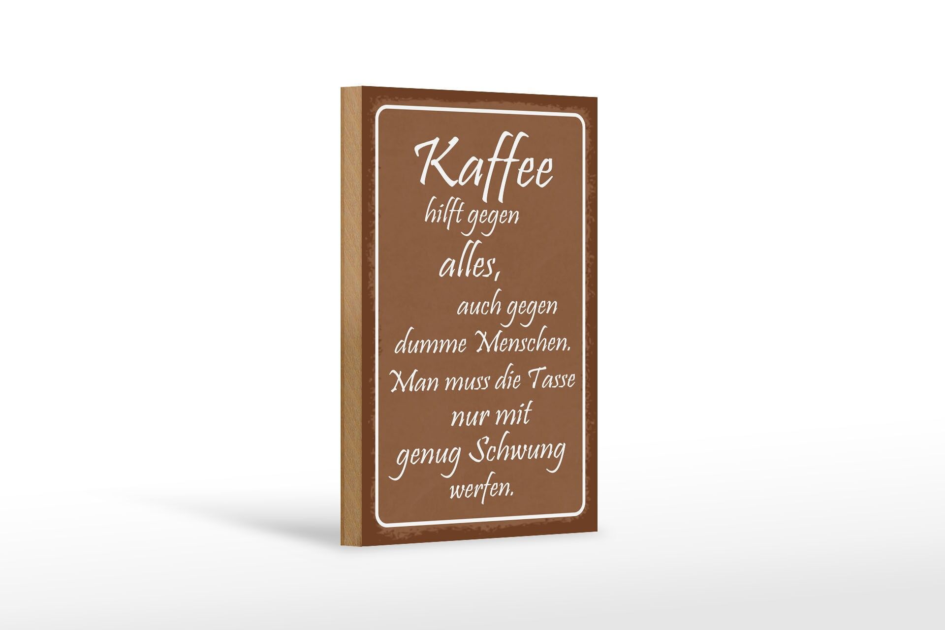 Holzschild Spruch 12x18 cm Kaffee hilft gegen alles Deko Schild