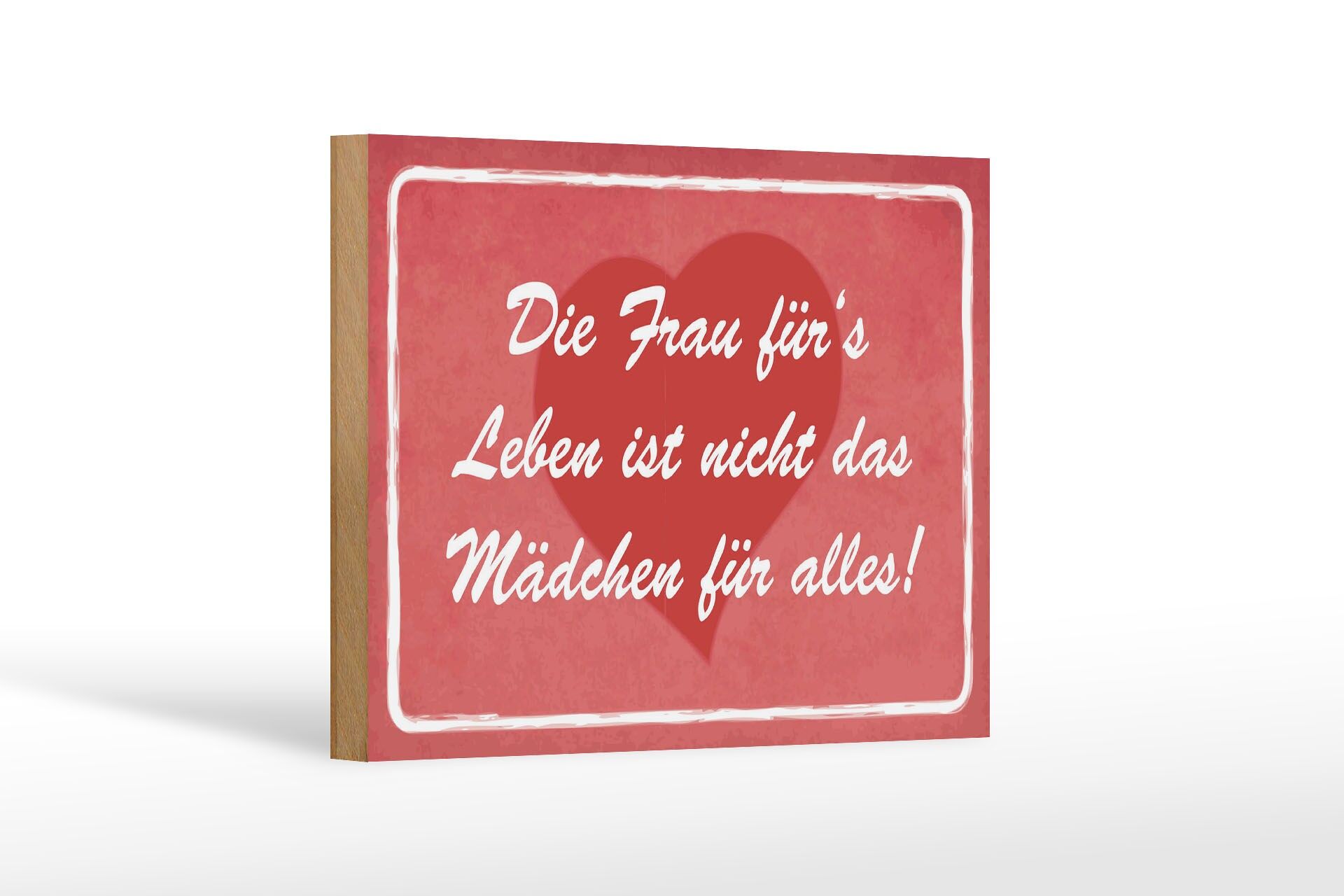 Holzschild Spruch 12x18 cm die Frau fürs Leben ist nicht das Mädchen für alles