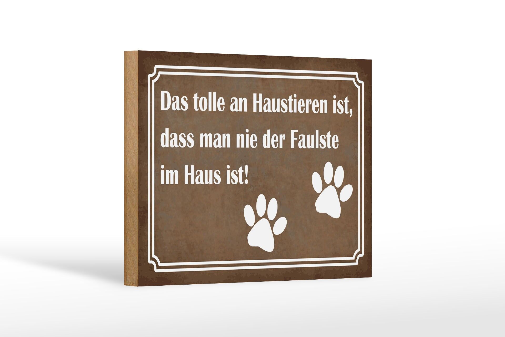 Holzschild Spruch 12x18 cm tolle an Haustieren man nie der Faulste im Haus ist