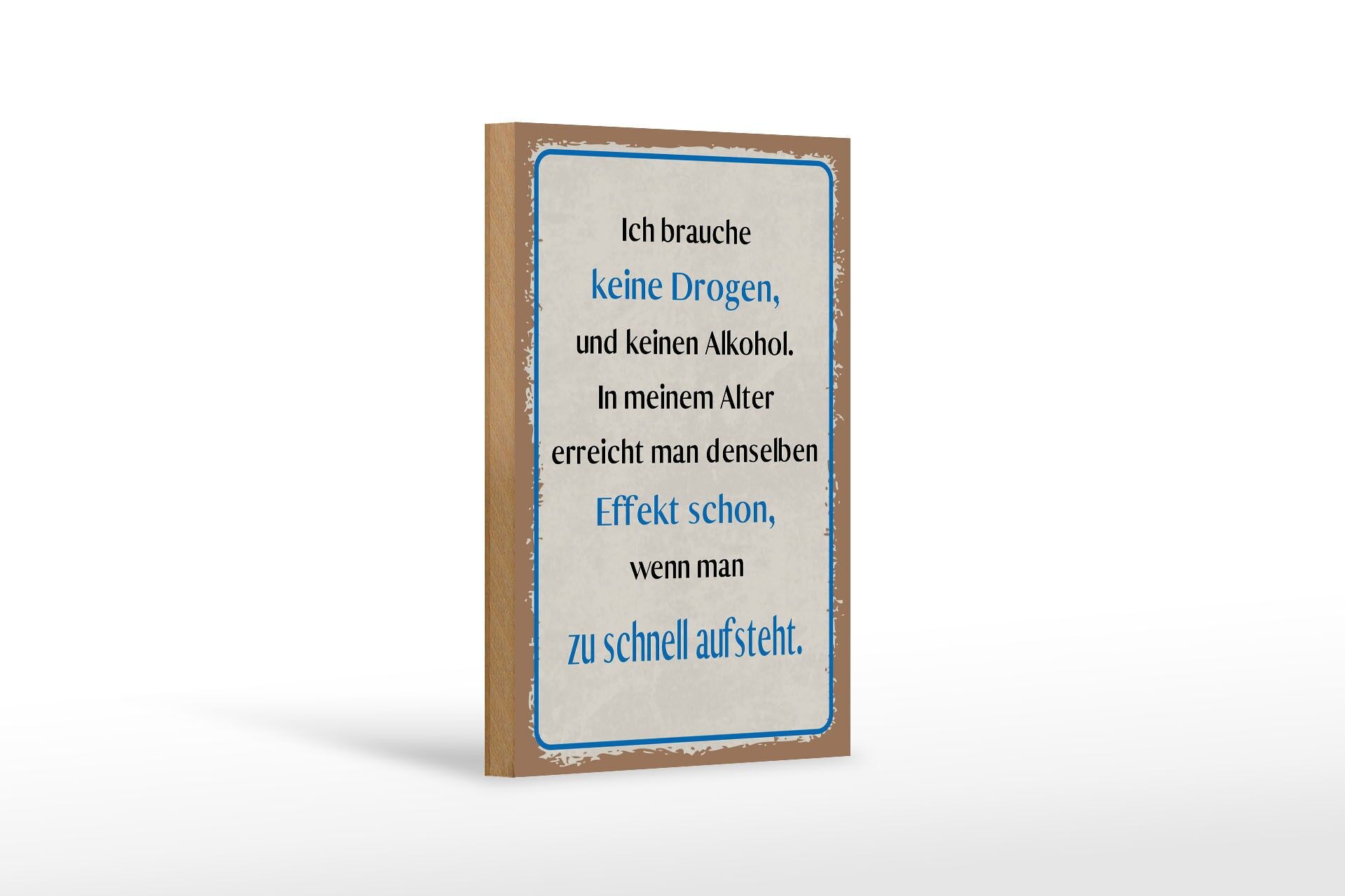 Holzschild Spruch 12x18 cm Ich brauche Keine Drogen und Kein Alkohol Schild