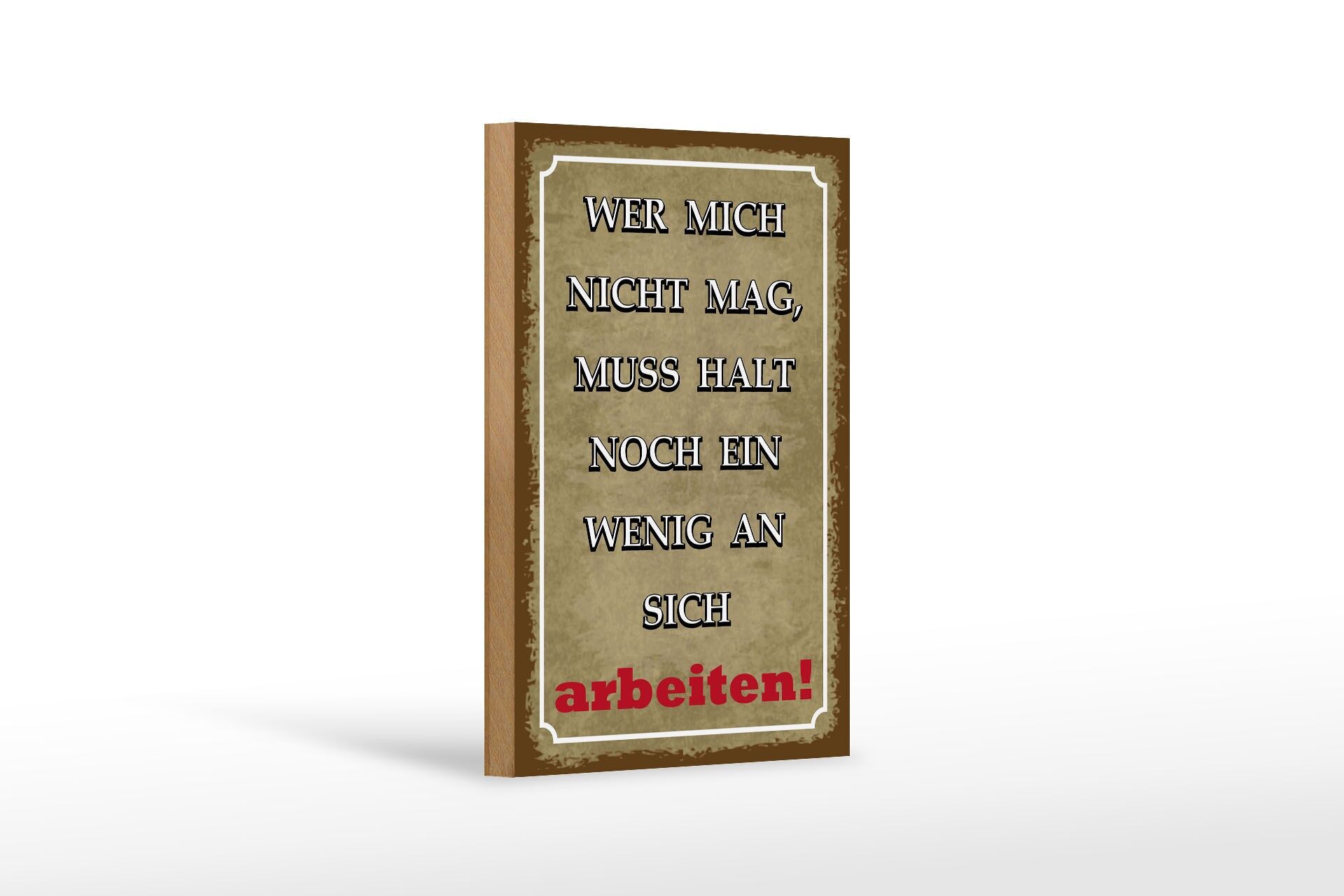 Holzschild Spruch 12x18 cm Wer mich nicht mag, muss halt noch ein wenig Schild