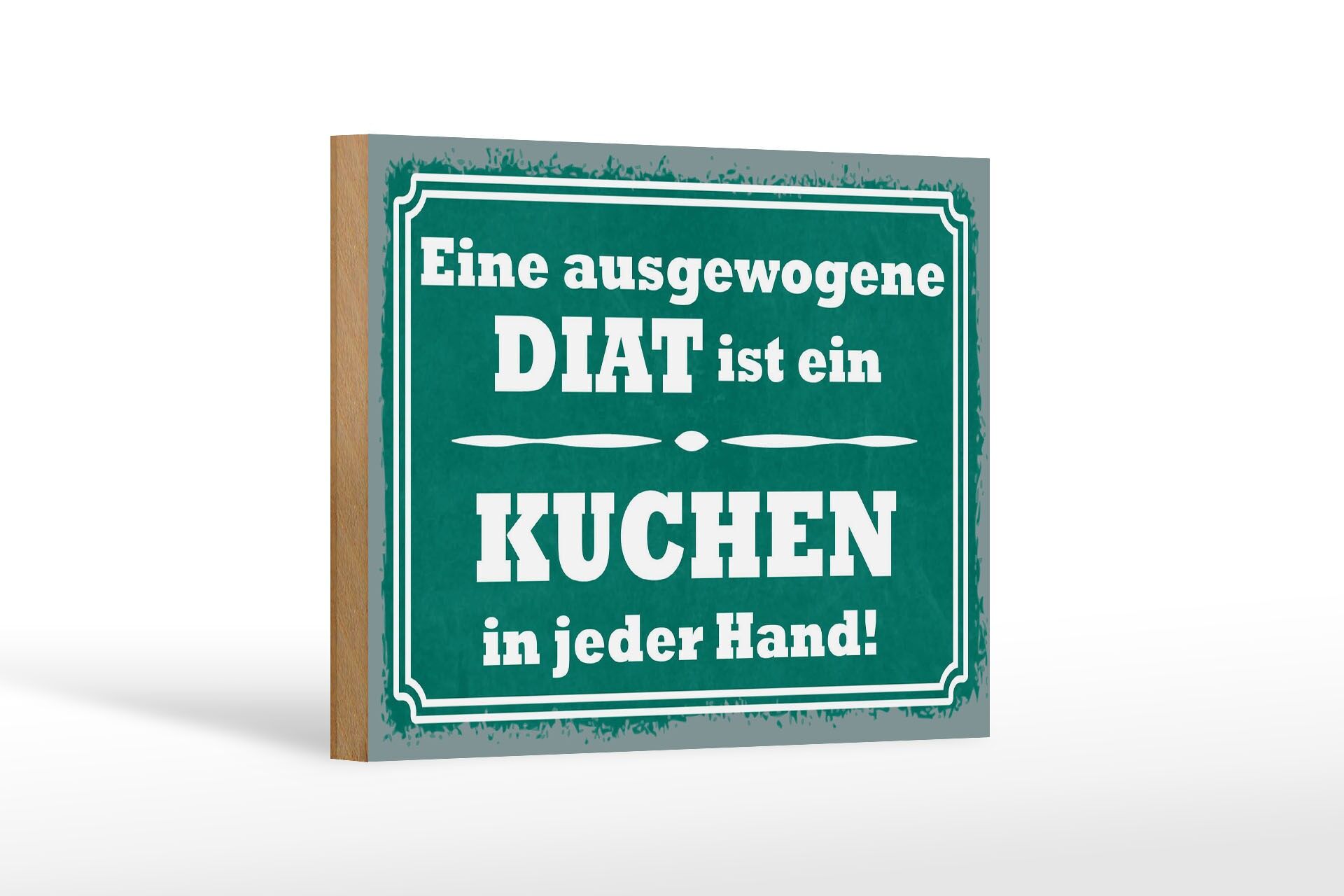 Holzschild Spruch 12x18 cm ausgewogene Diät Kuchen in jeder Hand Deko Schild