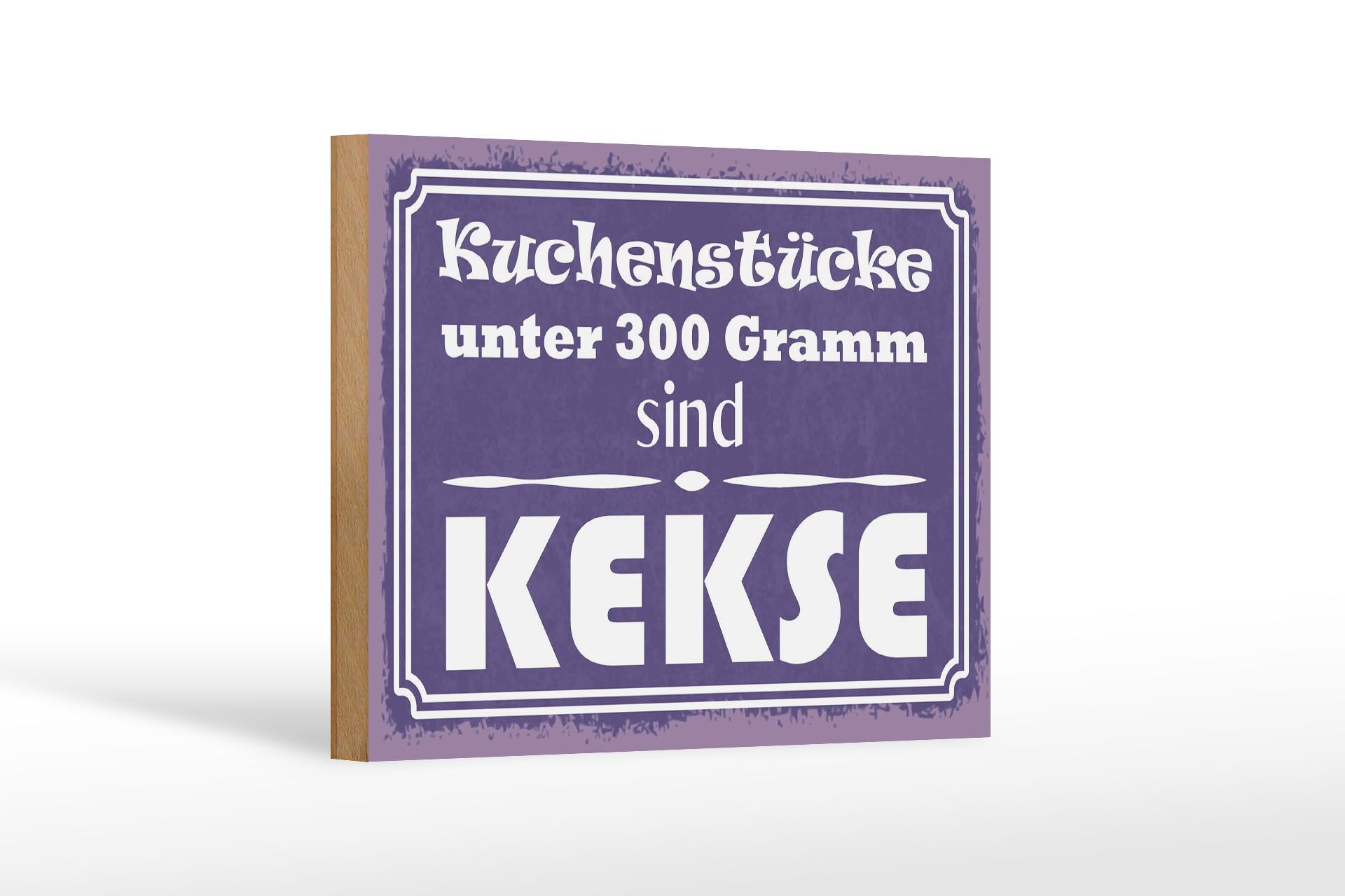 Holzschild Spruch 12x18 cm Kuchenstücke unter 300 Gramm sind Kekse Schild