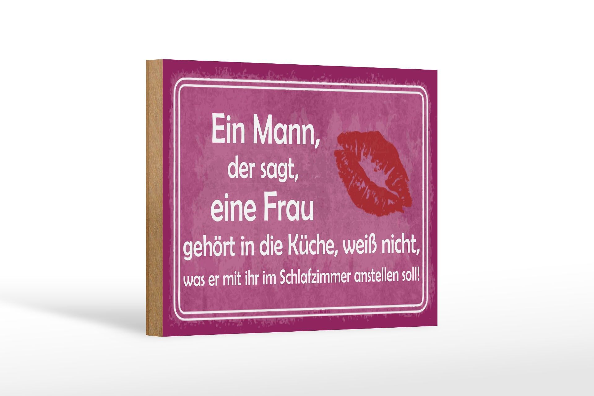 Holzschild Spruch 12x18 cm Mann der sagt Frau gehört in die Küche Deko Schild