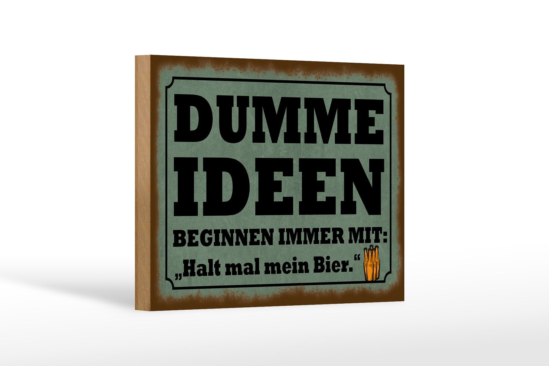 Holzschild Spruch 12x18 cm Dumme Ideen beginnen immer mit Bier Deko Schild