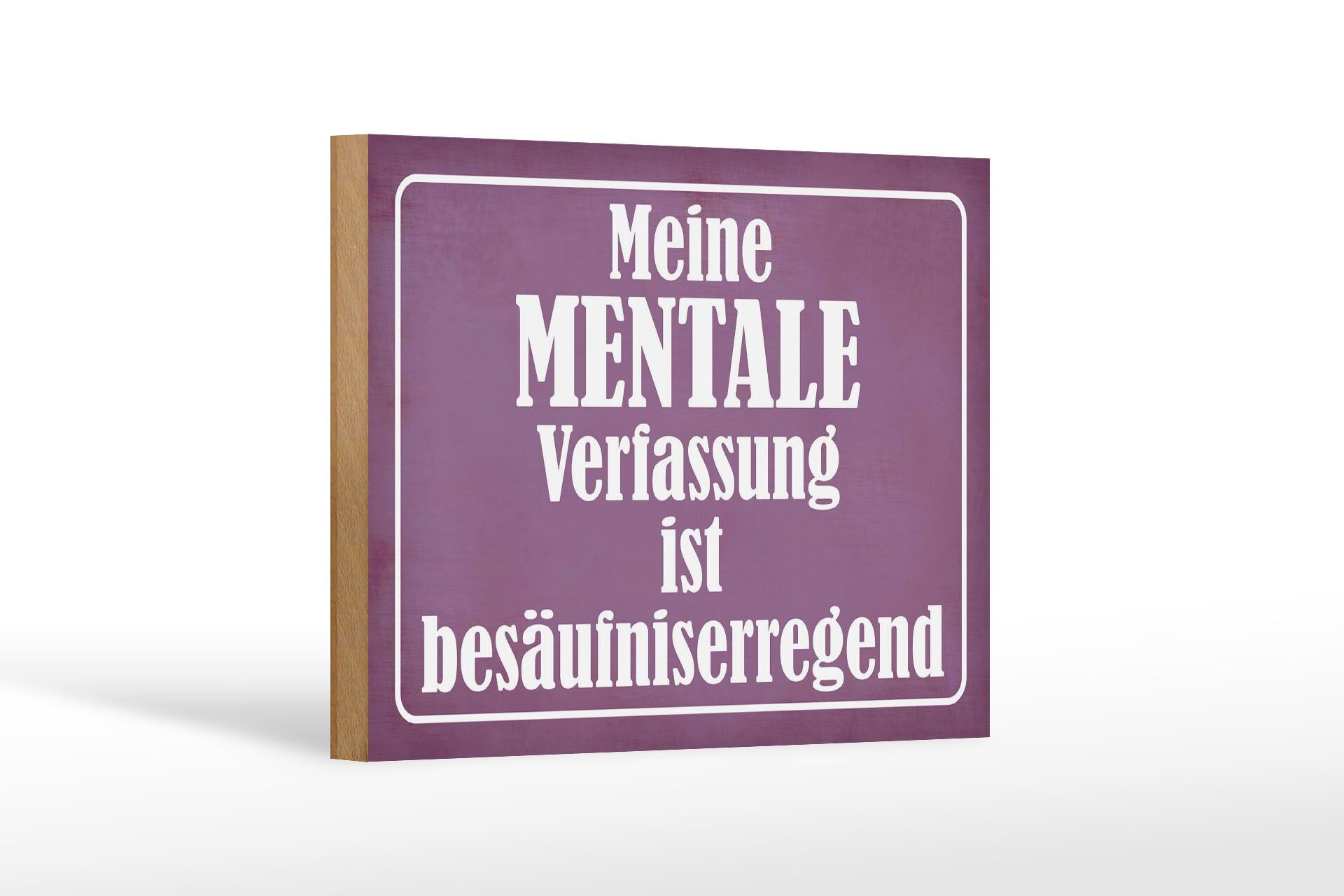 Holzschild Spruch 12x18 cm mentale Verfassung ist besäufniserregend Deko Schild