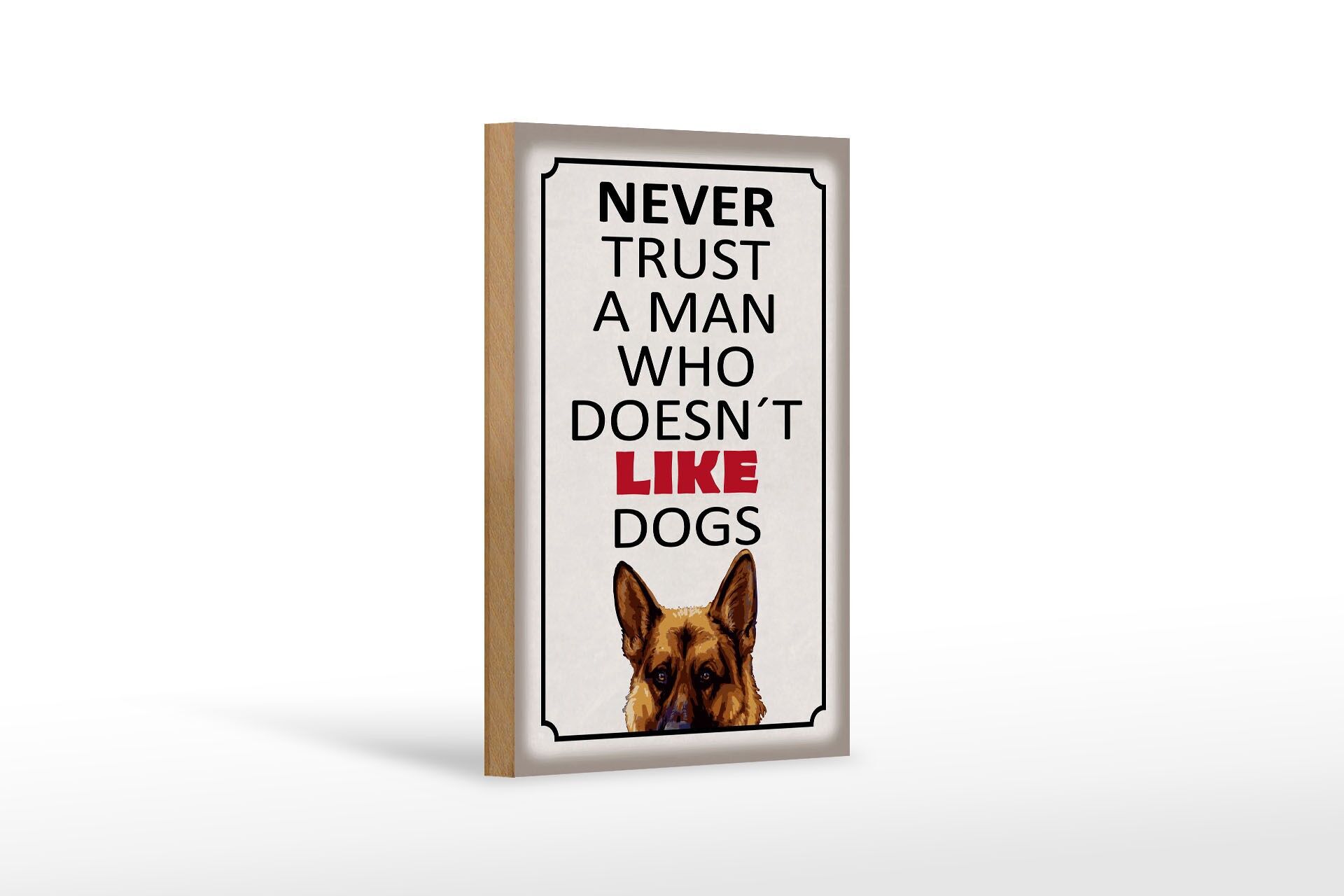 Holzschild Spruch 12x18 cm Never trust a man who dosent like dogs Deko Schild