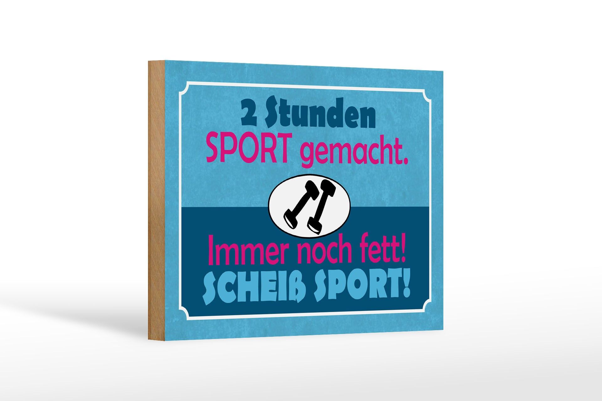 Holzschild Spruch 12x18 cm Immer noch fett scheiß Sport Deko Schild