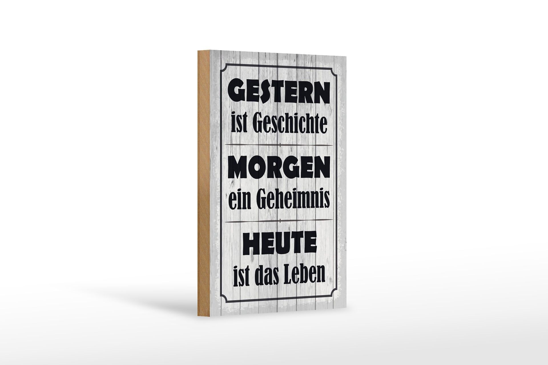 Holzschild Spruch 12x18 cm Gestern ist Geschichte Morgen ein Geheimnis Deko