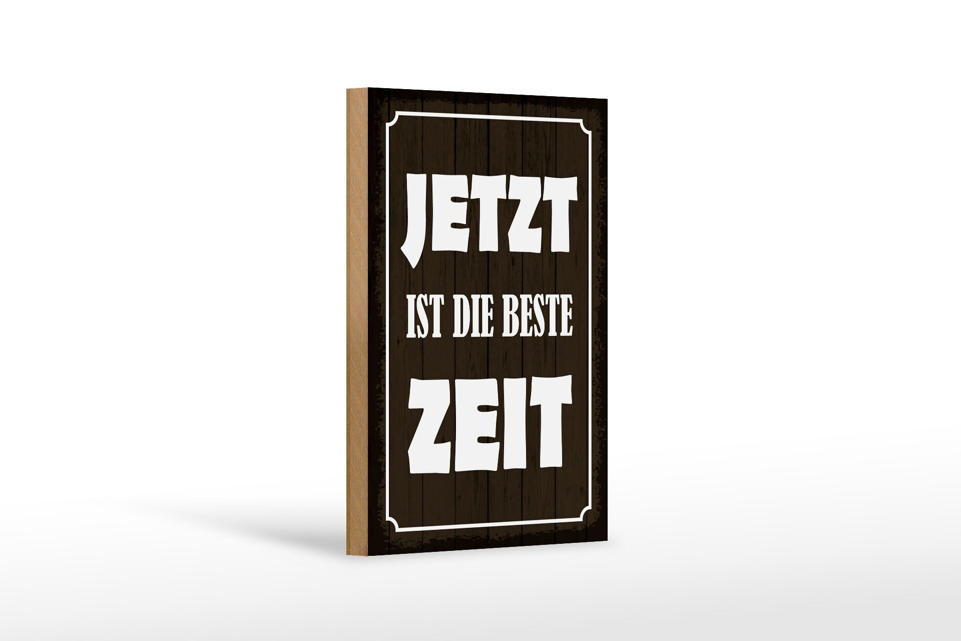 Holzschild Spruch 12x18 cm Jetzt ist die beste Zeit Holzoptik Deko Schild
