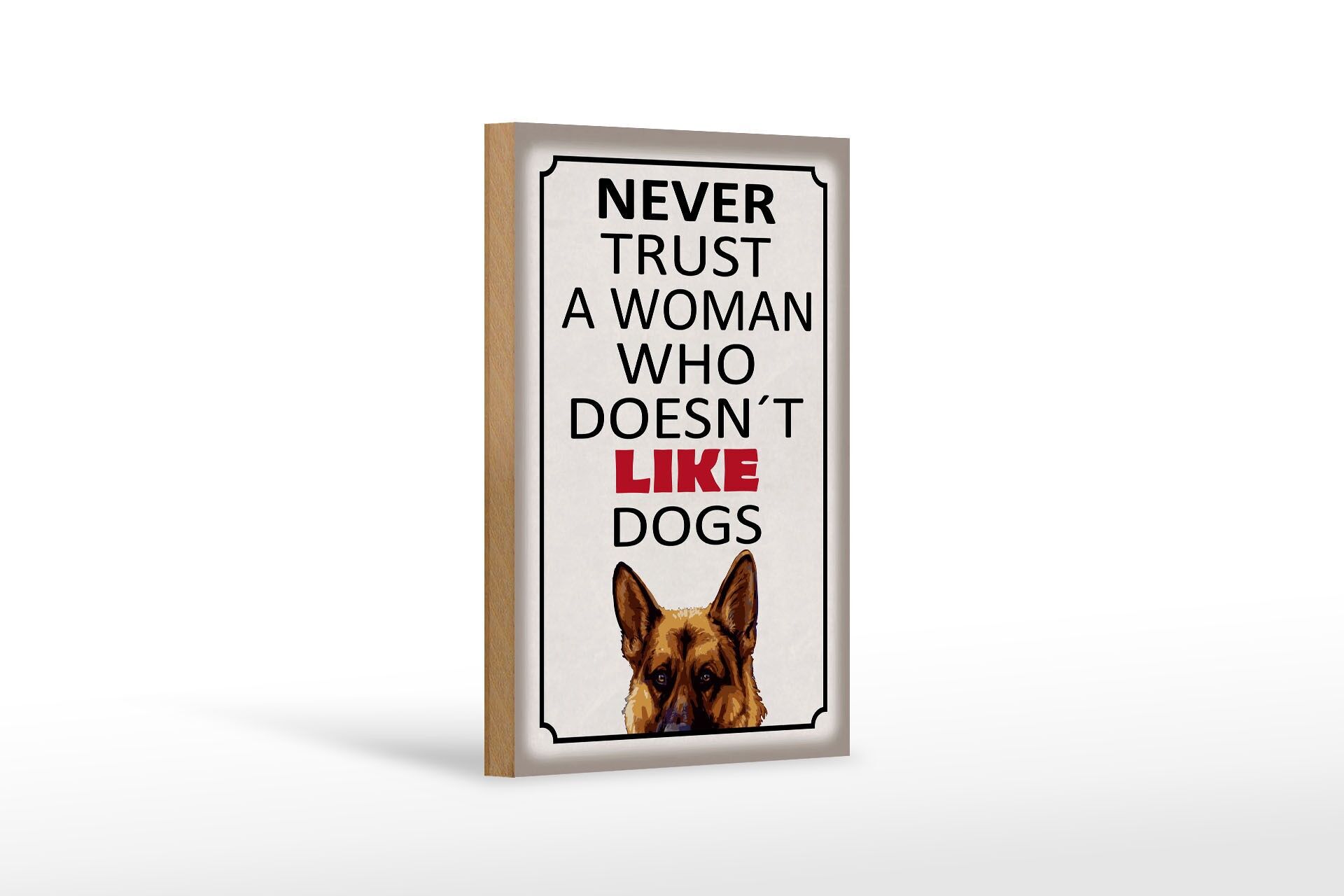 Holzschild Spruch 12x18 cm Never trust a woman who dosent like dogs Deko Schild