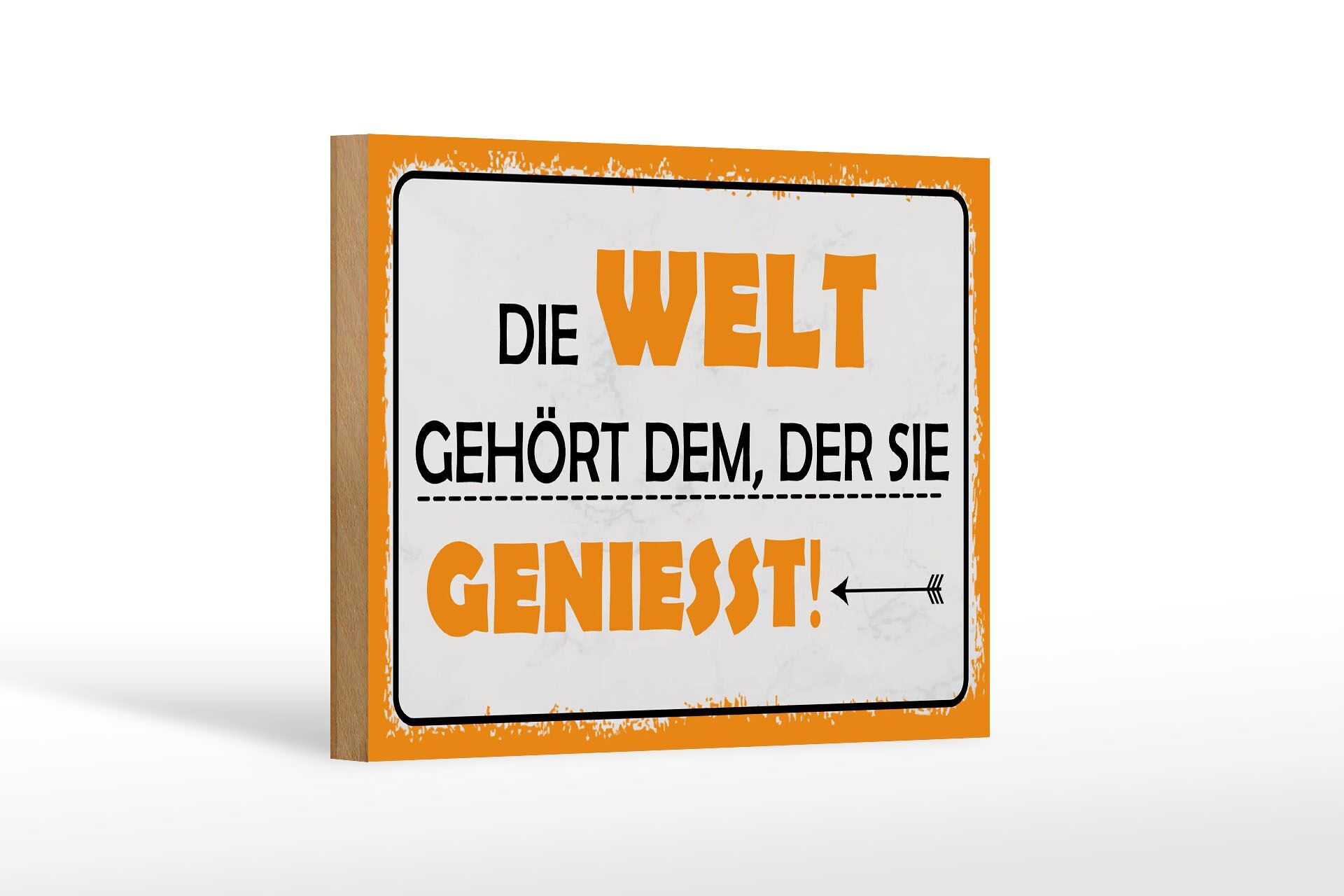 Holzschild Spruch 12x18 cm Die Welt gehört dem, der sie genießt Deko Schild