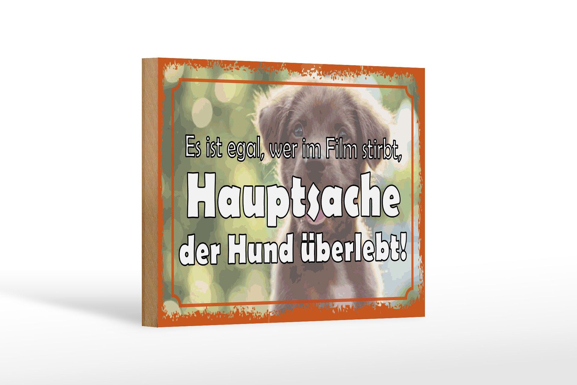 Holzschild Spruch 12x18 cm im Film Hauptsache der Hund überlebt Deko Schild